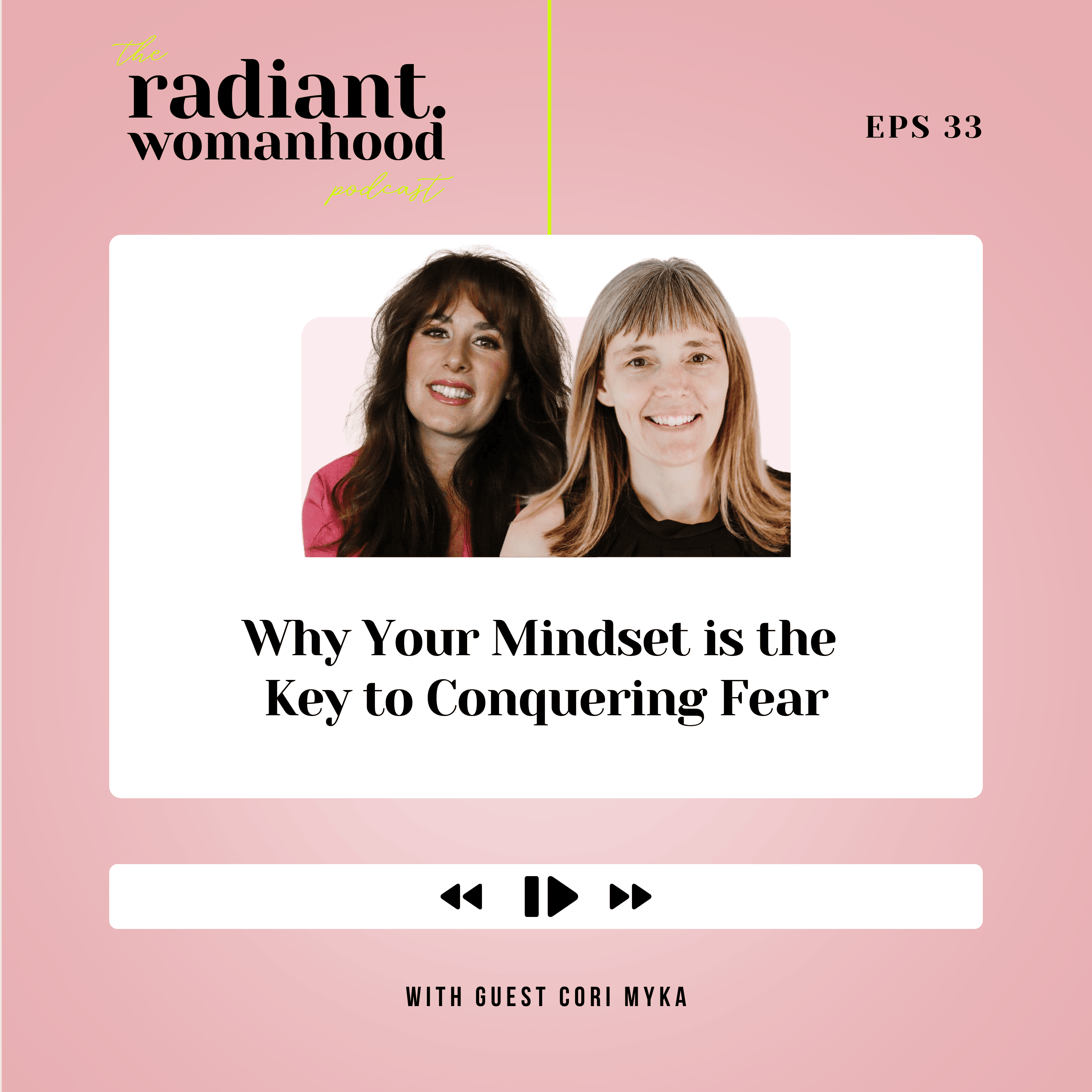 33. Why Your Mindset Is Key To Conquering Fear, with Cori Myka