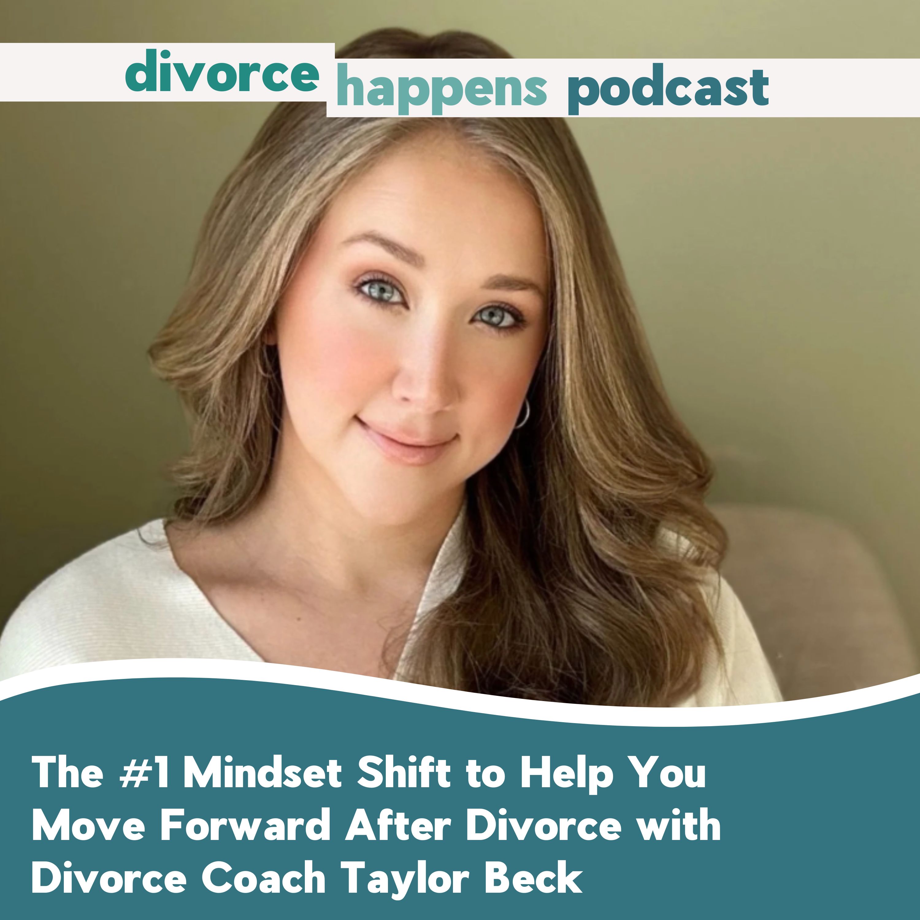 The #1 Mindset Shift to Help You Move Forward After Divorce with Divorce Coach Taylor Beck