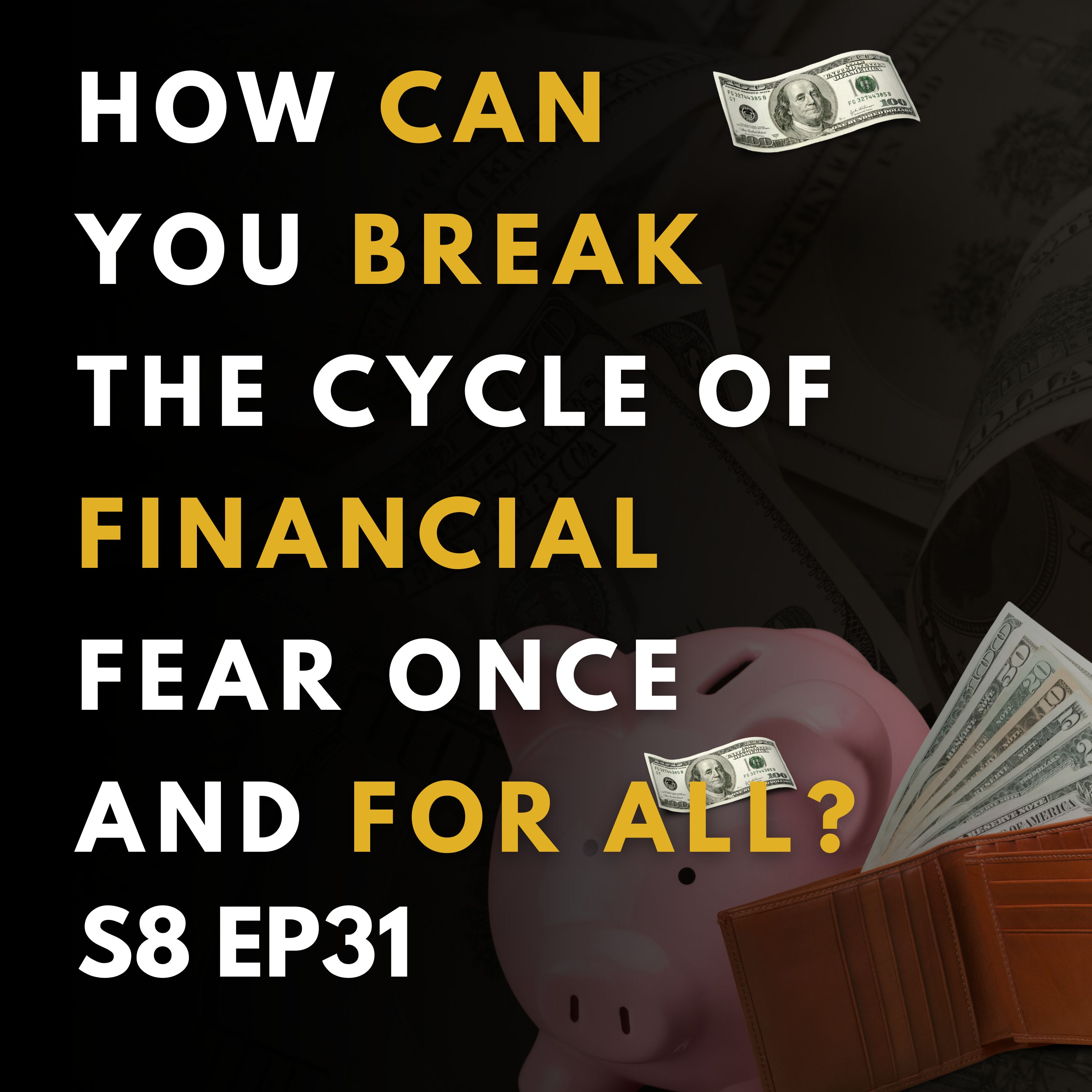 How Can You Break the Cycle of Financial Fear Once and for All?