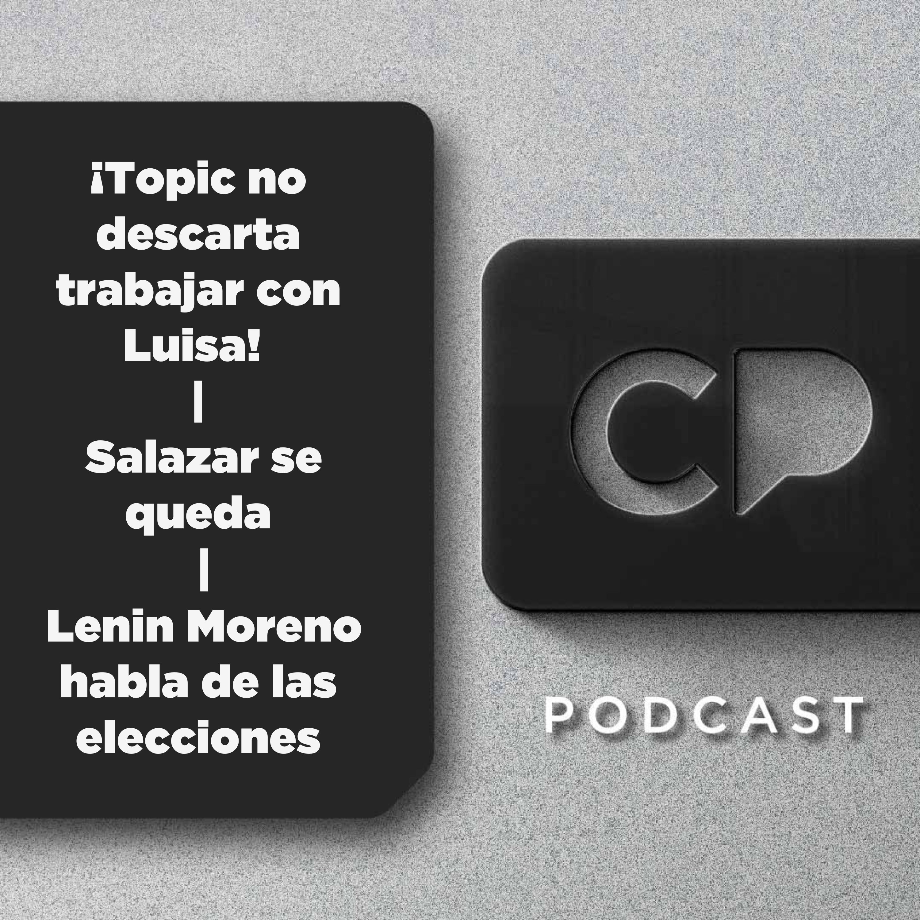 09/ABR: ¡Topic no descarta trabajar con Luisa! | Salazar se queda | Lenin Moreno habla de las elecciones