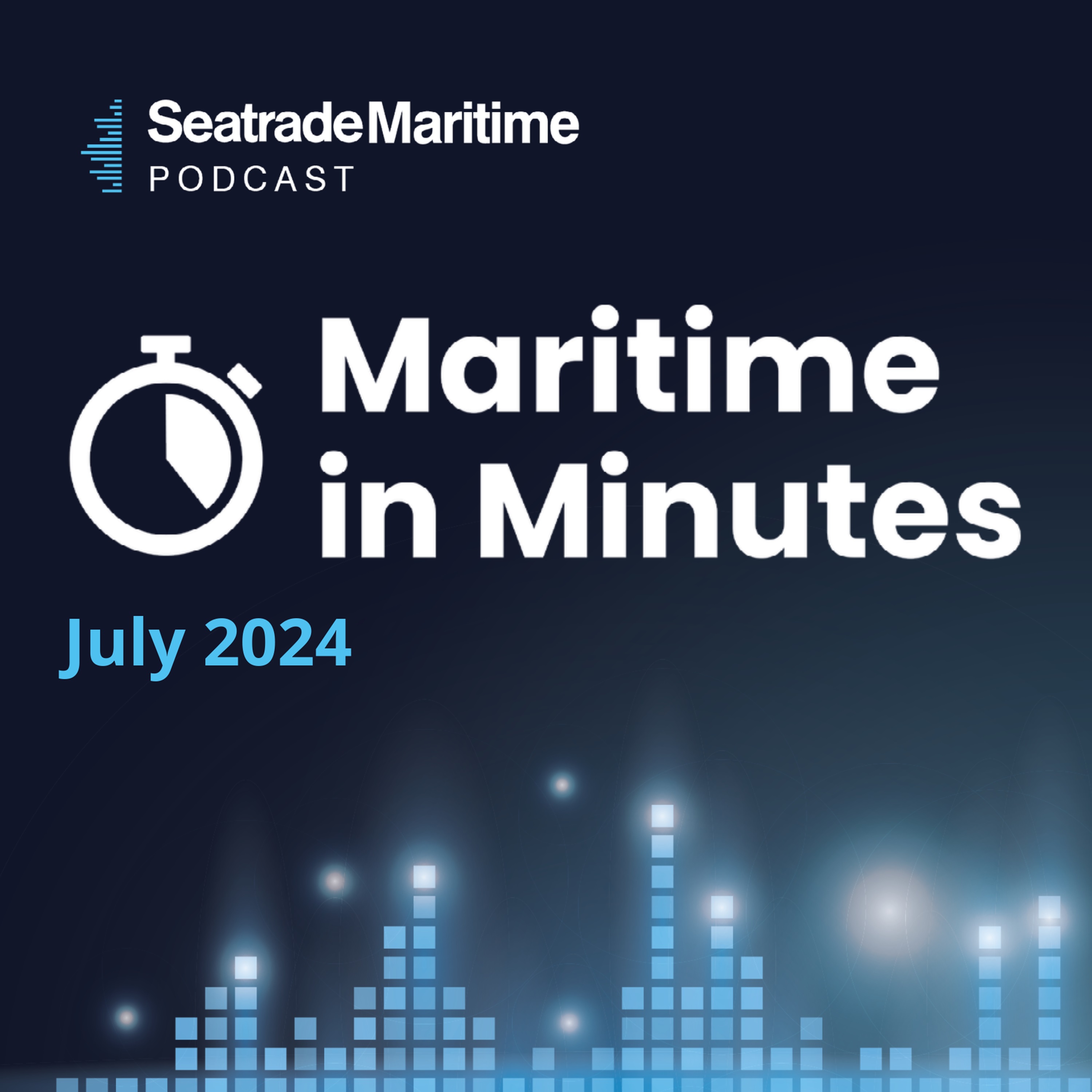 Maritime in Minutes - news round-up of July 2024