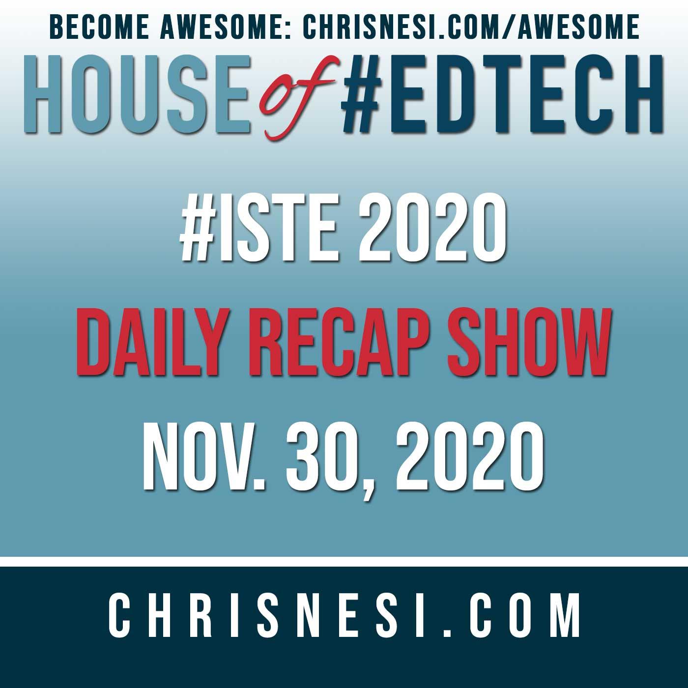BONUS: #ISTE 2020 Daily Recap Show - Nov. 30