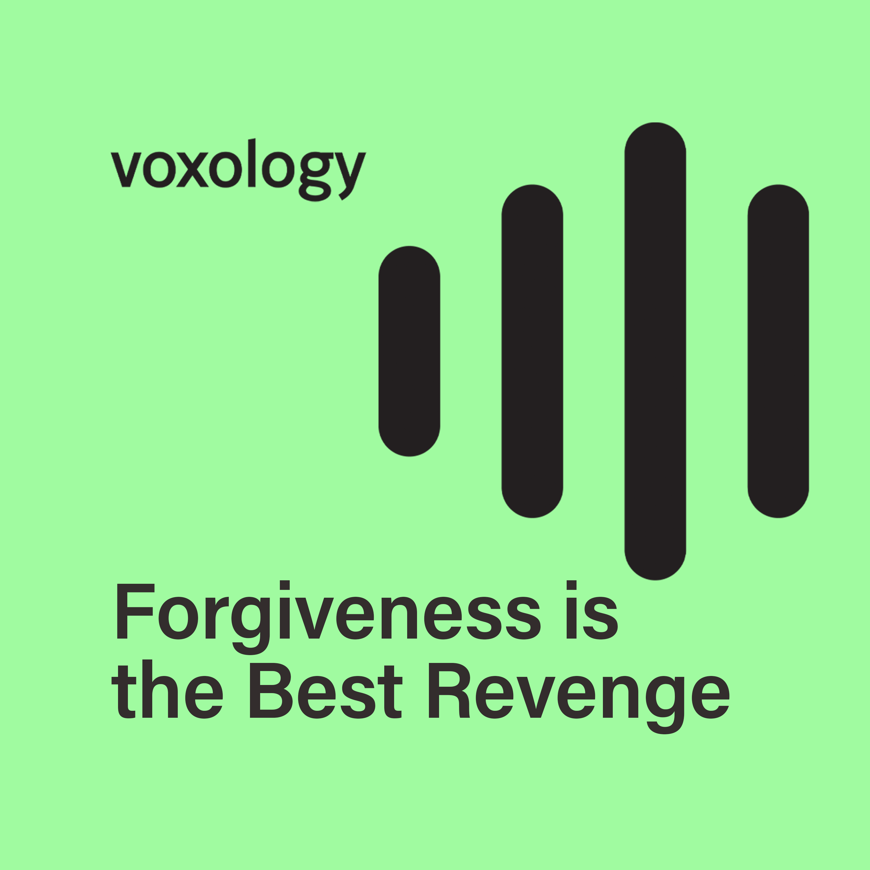 Forgiveness is the Best Revenge Forgiveness is the Best Revenge