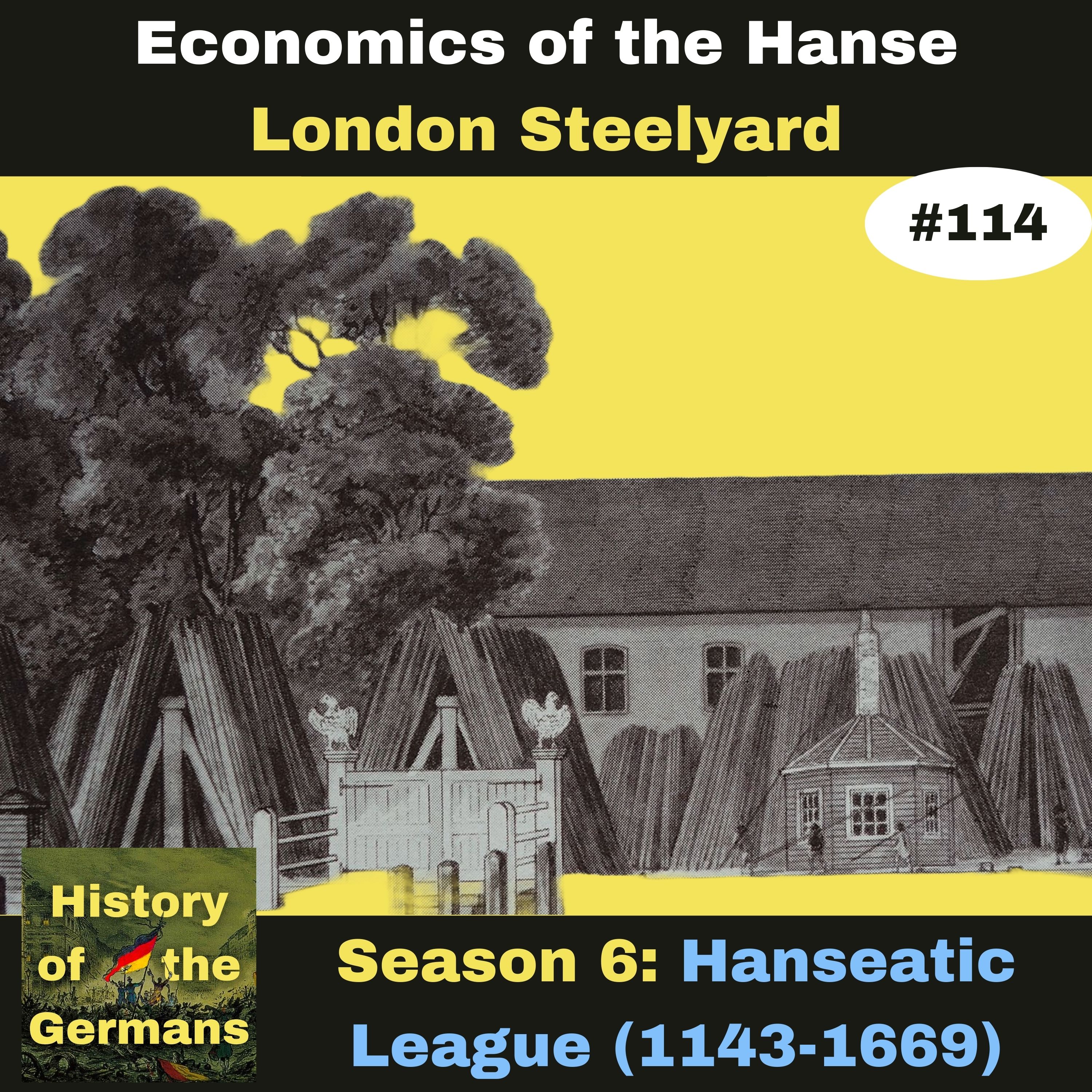 Ep. 114: The Hanseatic League (1143-1669) - The Economics -  The London Steelyard
