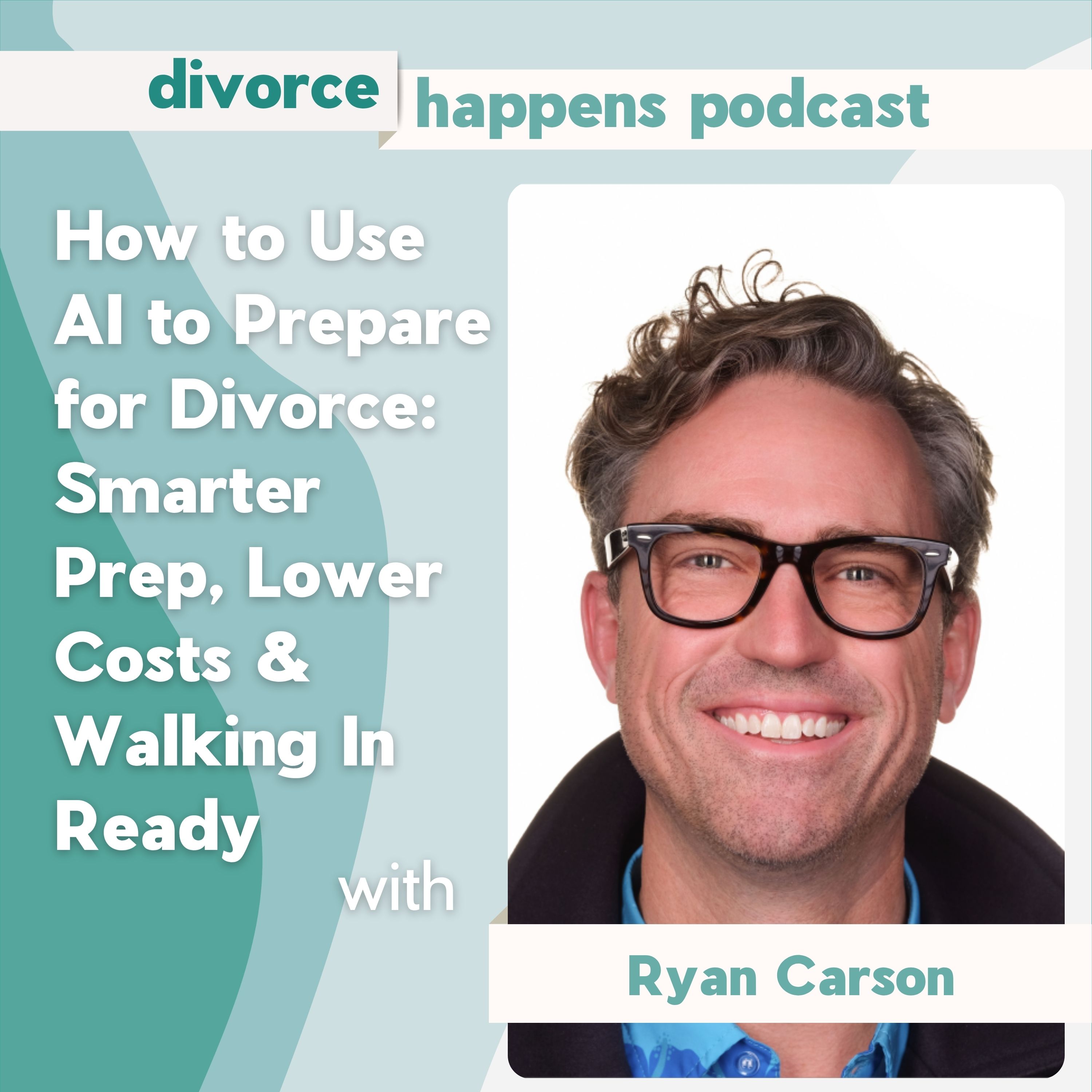 How to Use AI to Prepare for Divorce: Smarter Prep, Lower Costs & Walking In Ready with Ryan Carson episode artwork