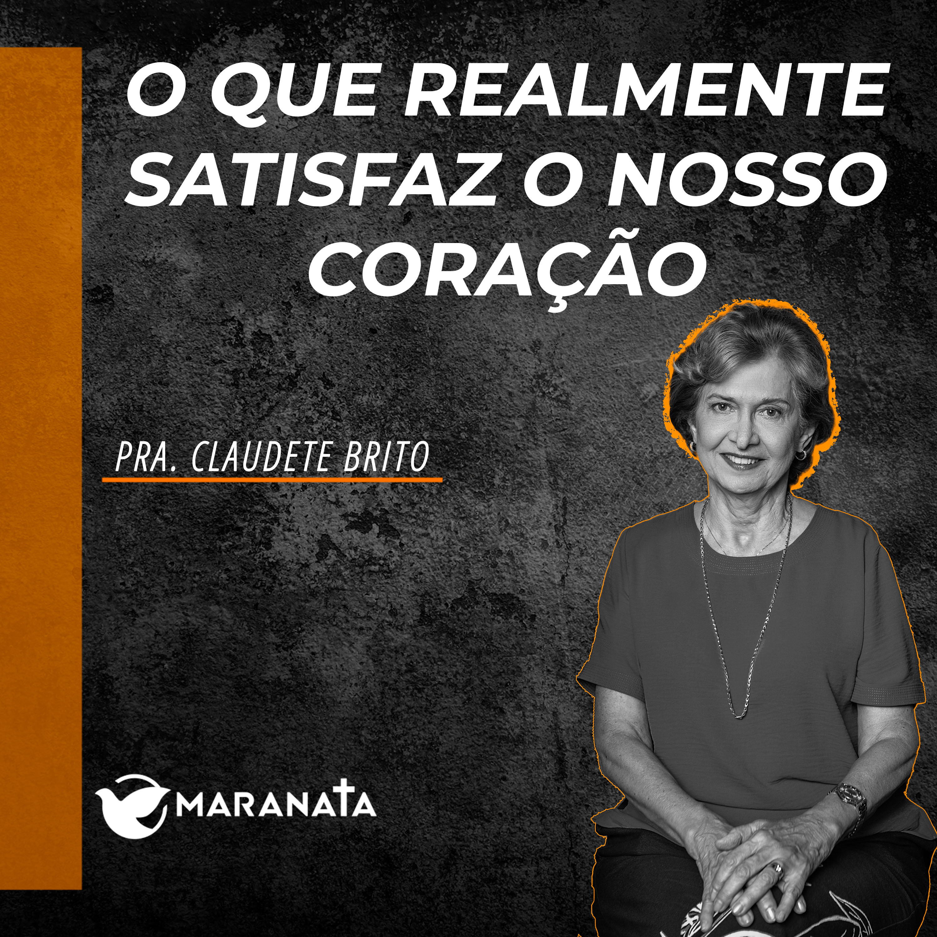 O que realmente satisfaz o nosso coração - Pra. Claudete Brito