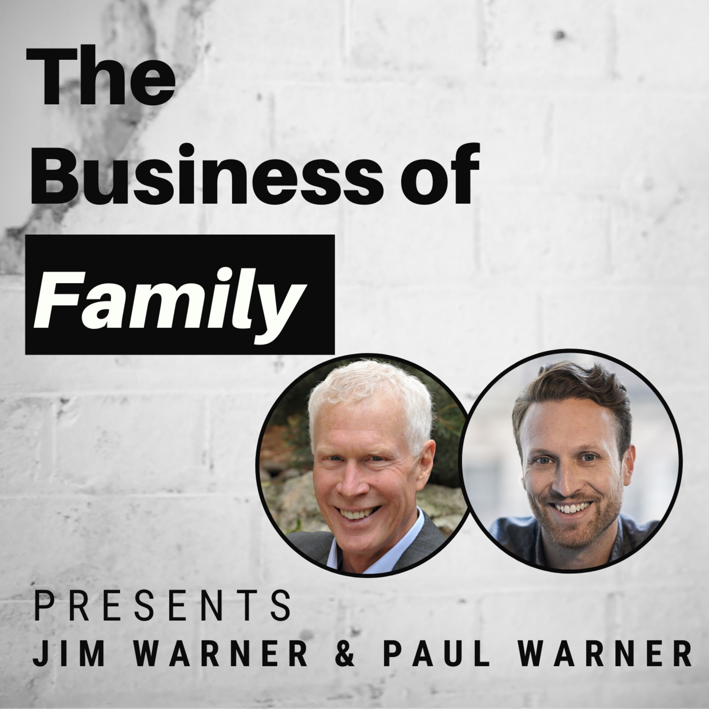 Cover art for “Jim & Paul Warner - Successfully Navigating Multi-Generational Family Dynamics”