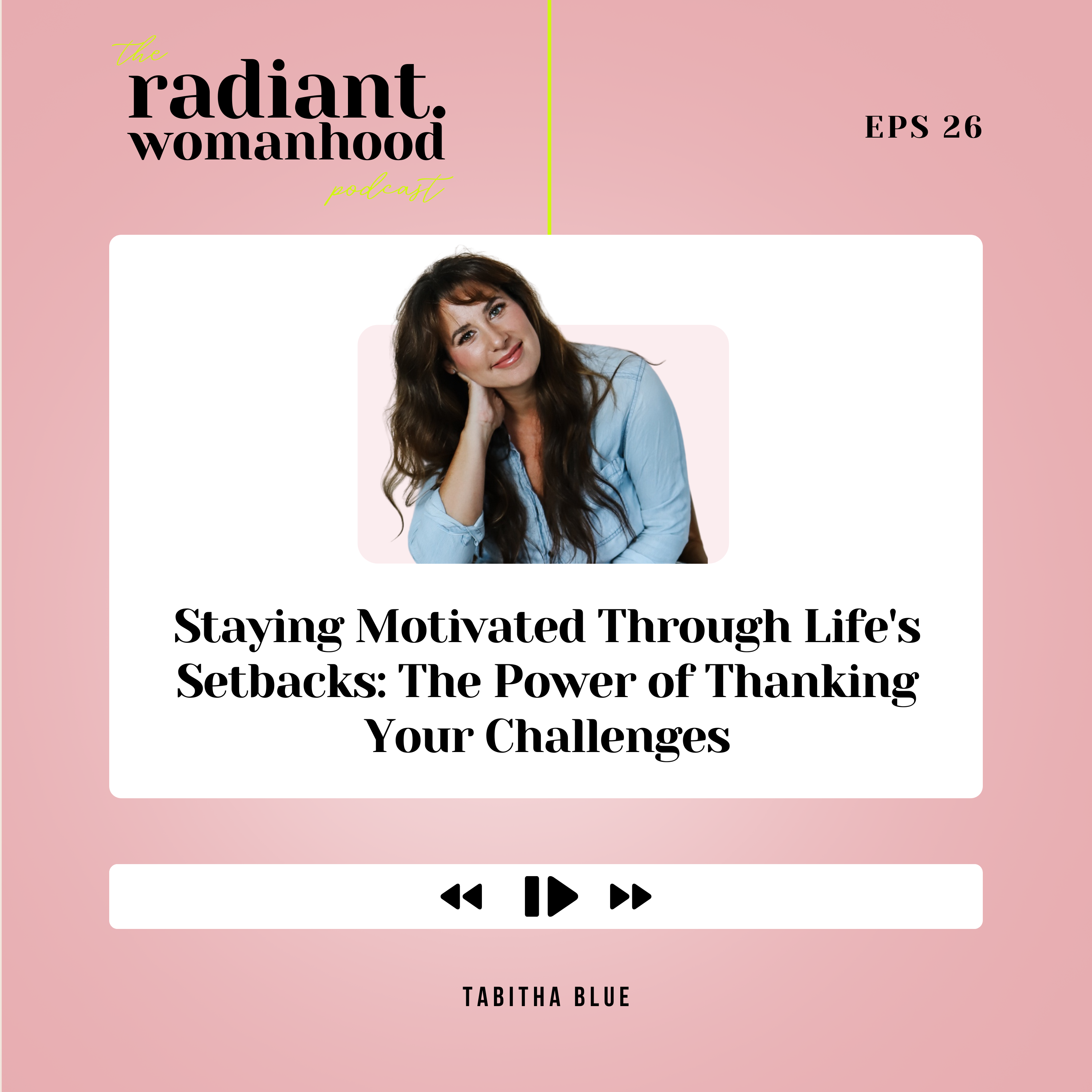 26. Staying Motivated Through Life's Setbacks: The Power of Thanking Your Challenges
