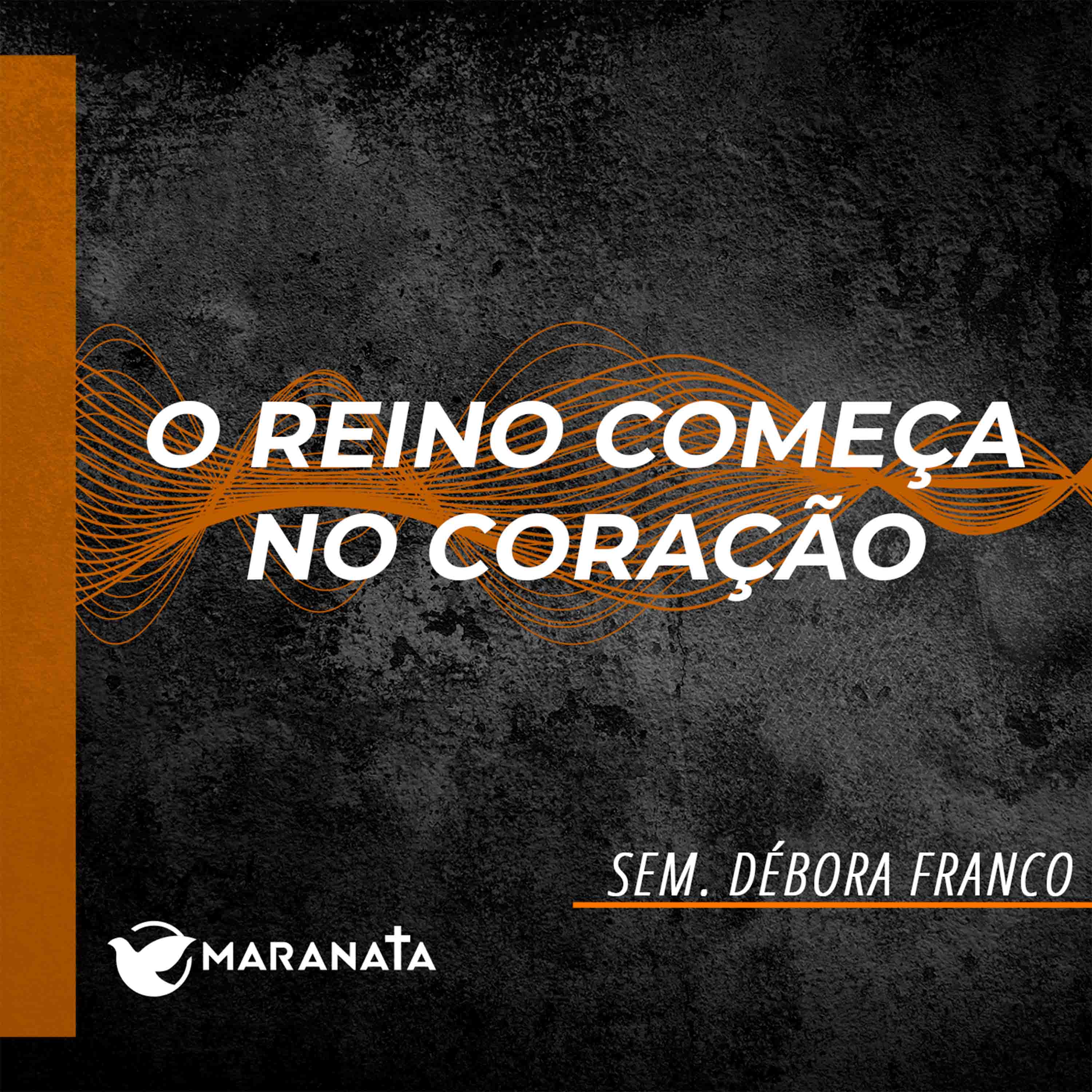 O reino começa no coração - Sem. Débora Franco episode artwork