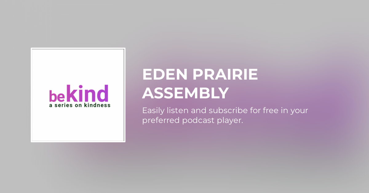 BE KIND Pt.1 EDEN PRAIRIE ASSEMBLY