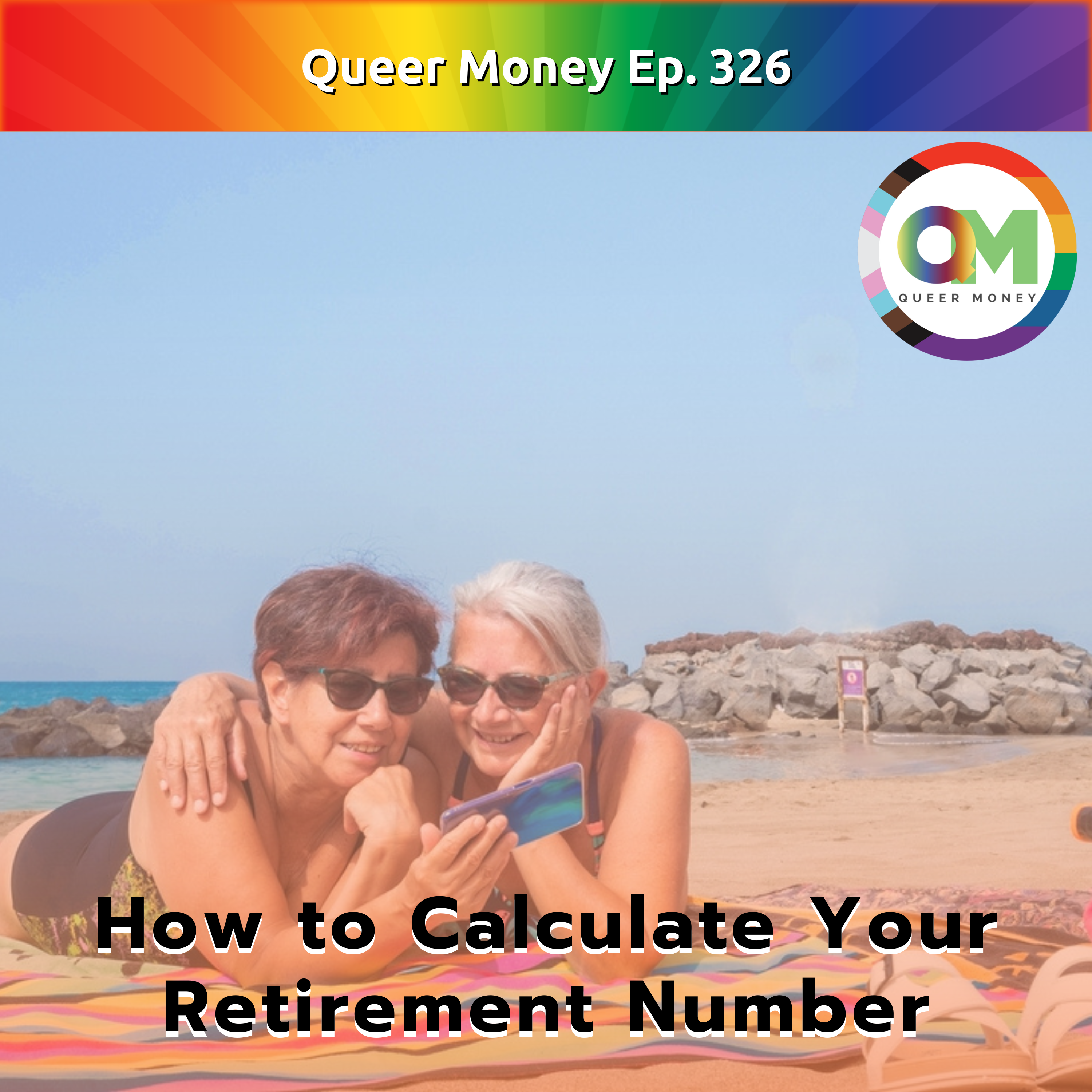 How to Calculate Your Retirement Number - Queer Money Ep. 326