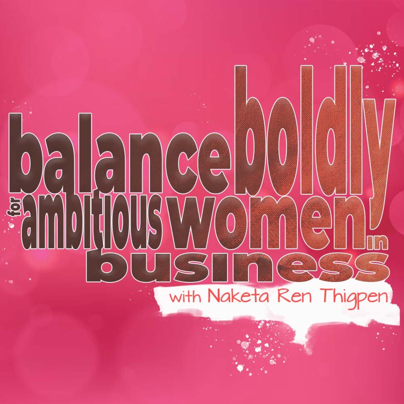 Balance Boldly for Ambitious Women in Business