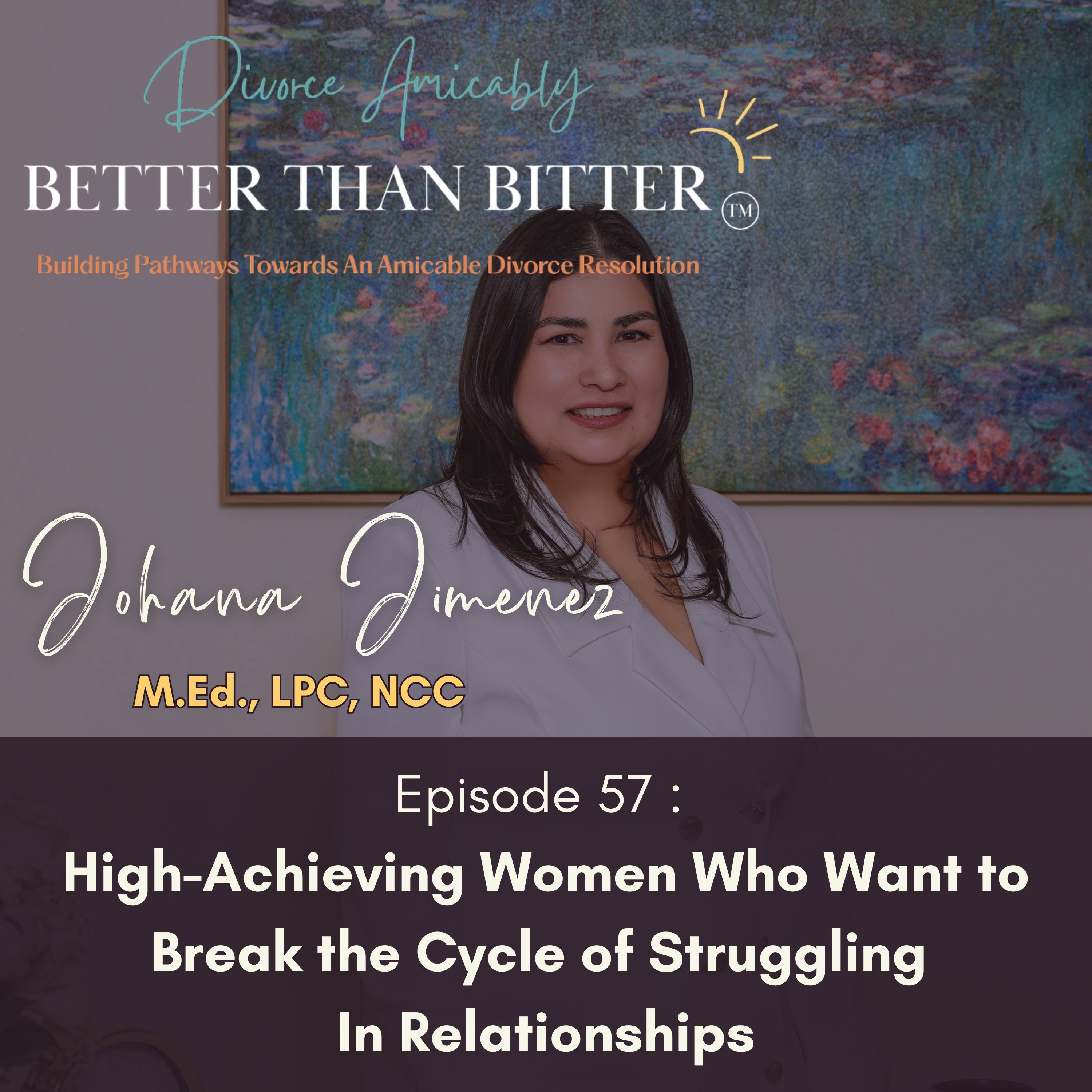 Episode 57: High-Achieving Women Who Want to Break the Cycle of Struggling In Relationships episode artwork