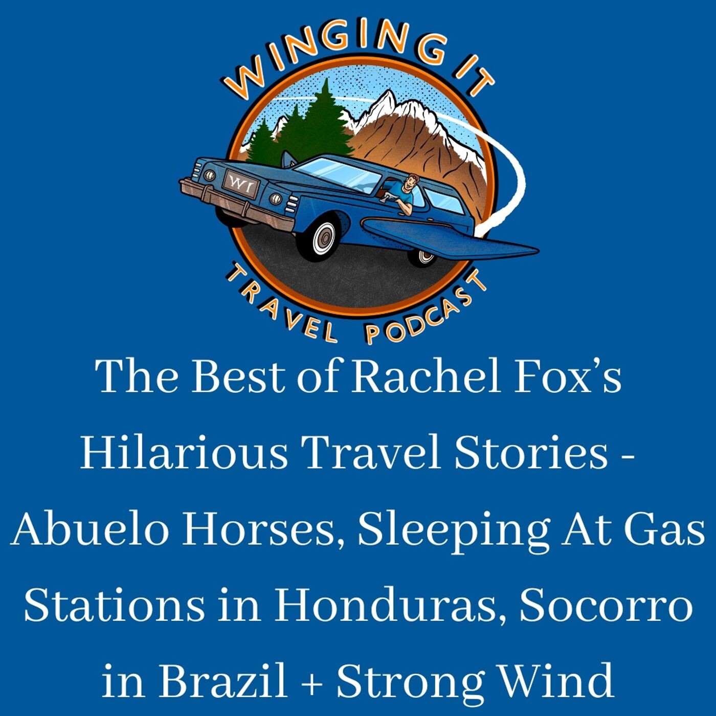 http://The%20Best%20of%20Rachel%20Fox’s%20Hilarious%20Travel%20Stories%20–%20Abuelo%20Horses,%20Sleeping%20At%20Gas%20Stations%20in%20Honduras,%20Socorro%20in%20Brazil%20+%20Strong%20Wind