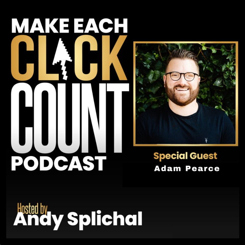 Artwork for podcast Make Each Click Count Hosted By Andy Splichal