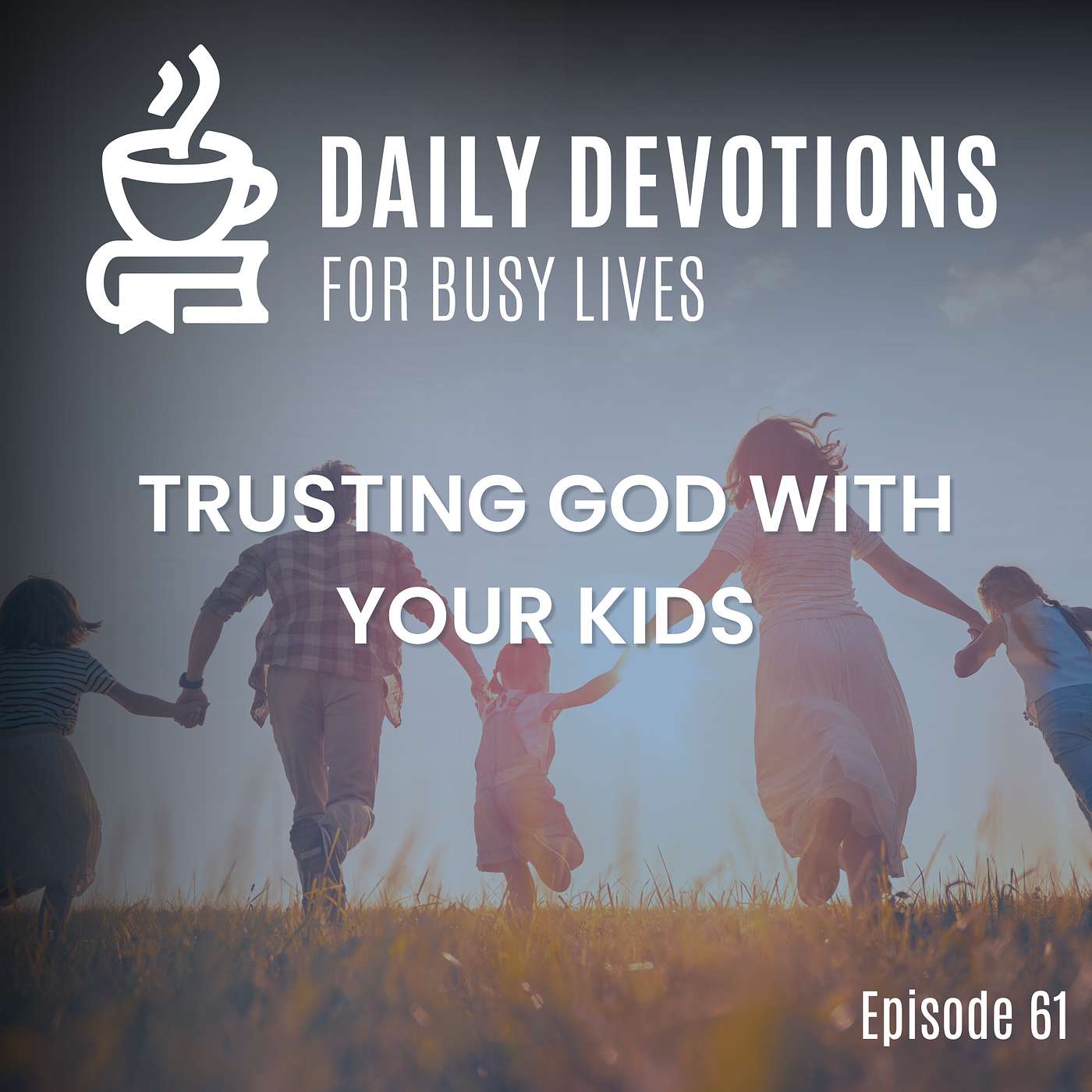 Trusting God with Your Kids
