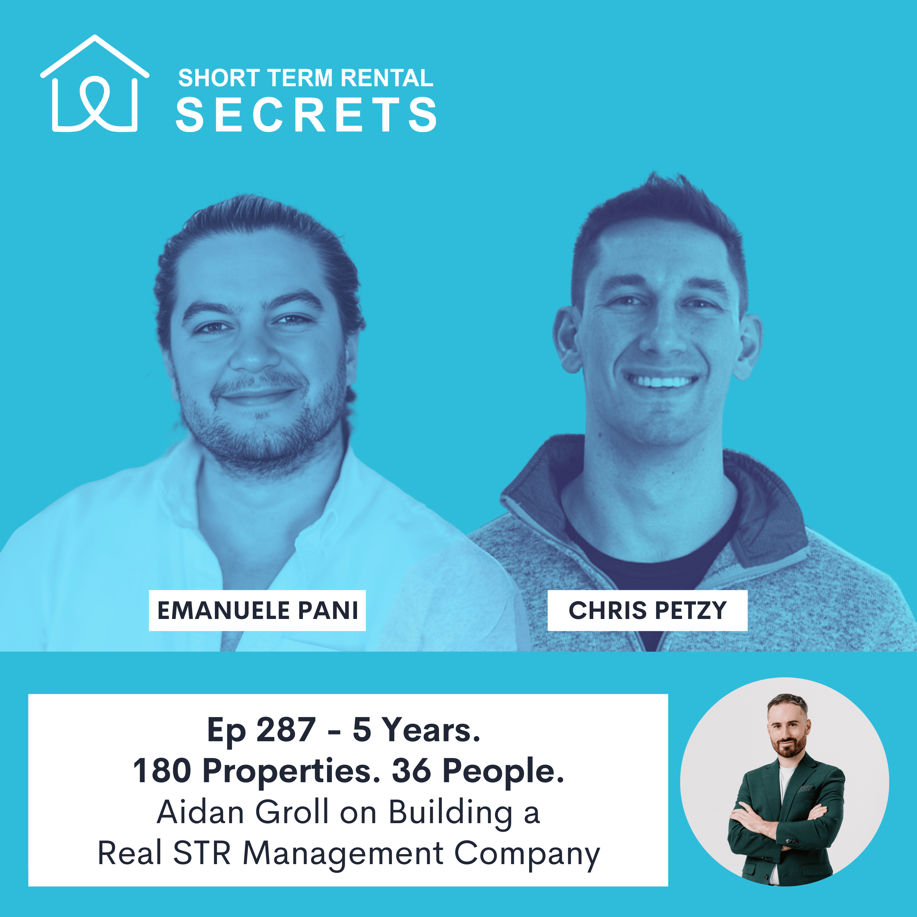 5 Years. 180 Properties. 36 People. Aidan Groll on Building a Real STR Management Company