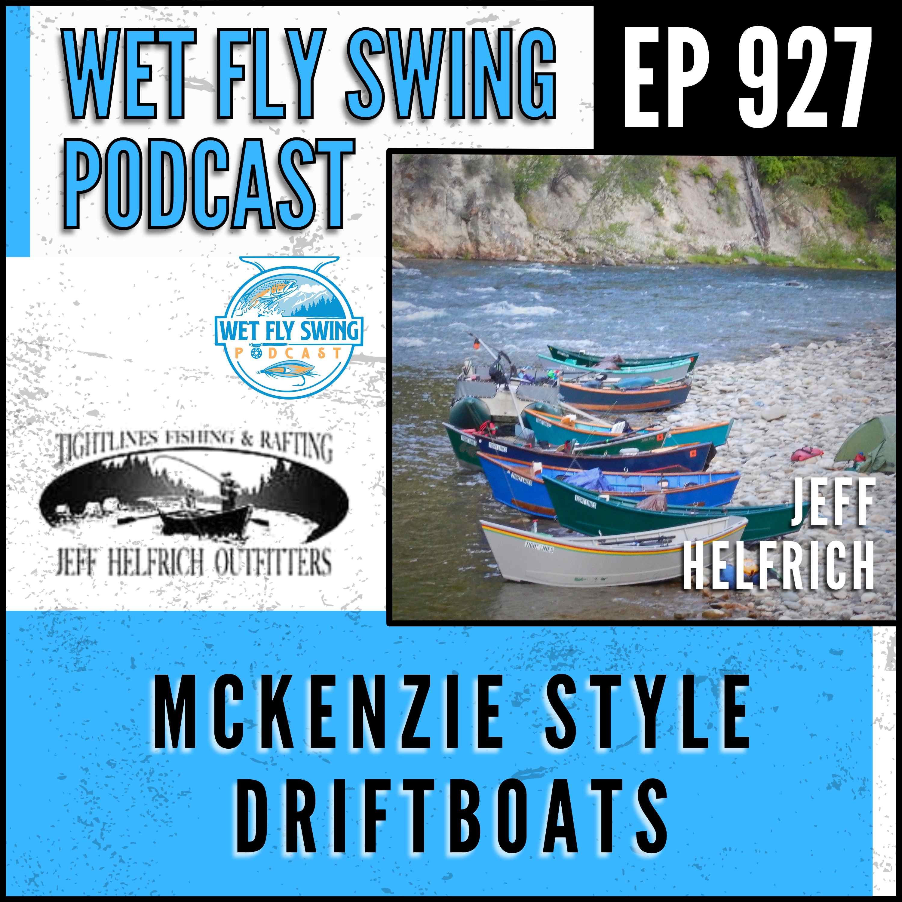 927 | McKenzie Style Drift Boats, Whitewater Rapids, and the Middle Fork Salmon with Jeff Helfrich