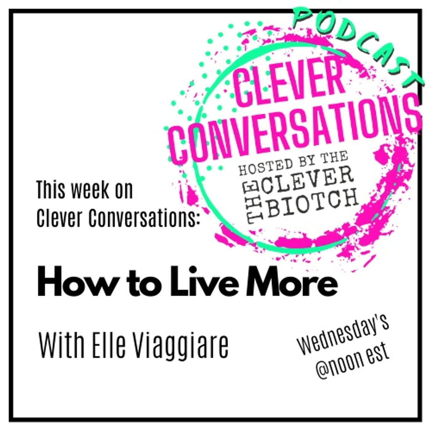 Clever Conversations How to Live More with Elle Viaggiare episode artwork