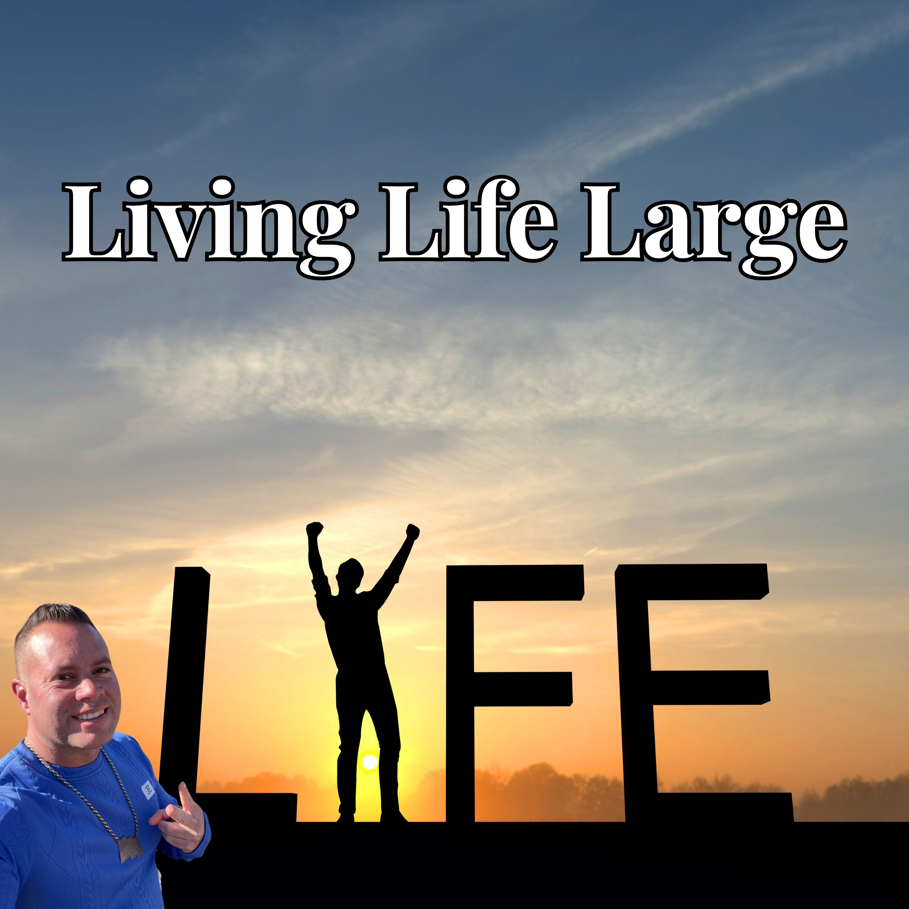 Living Life Large
