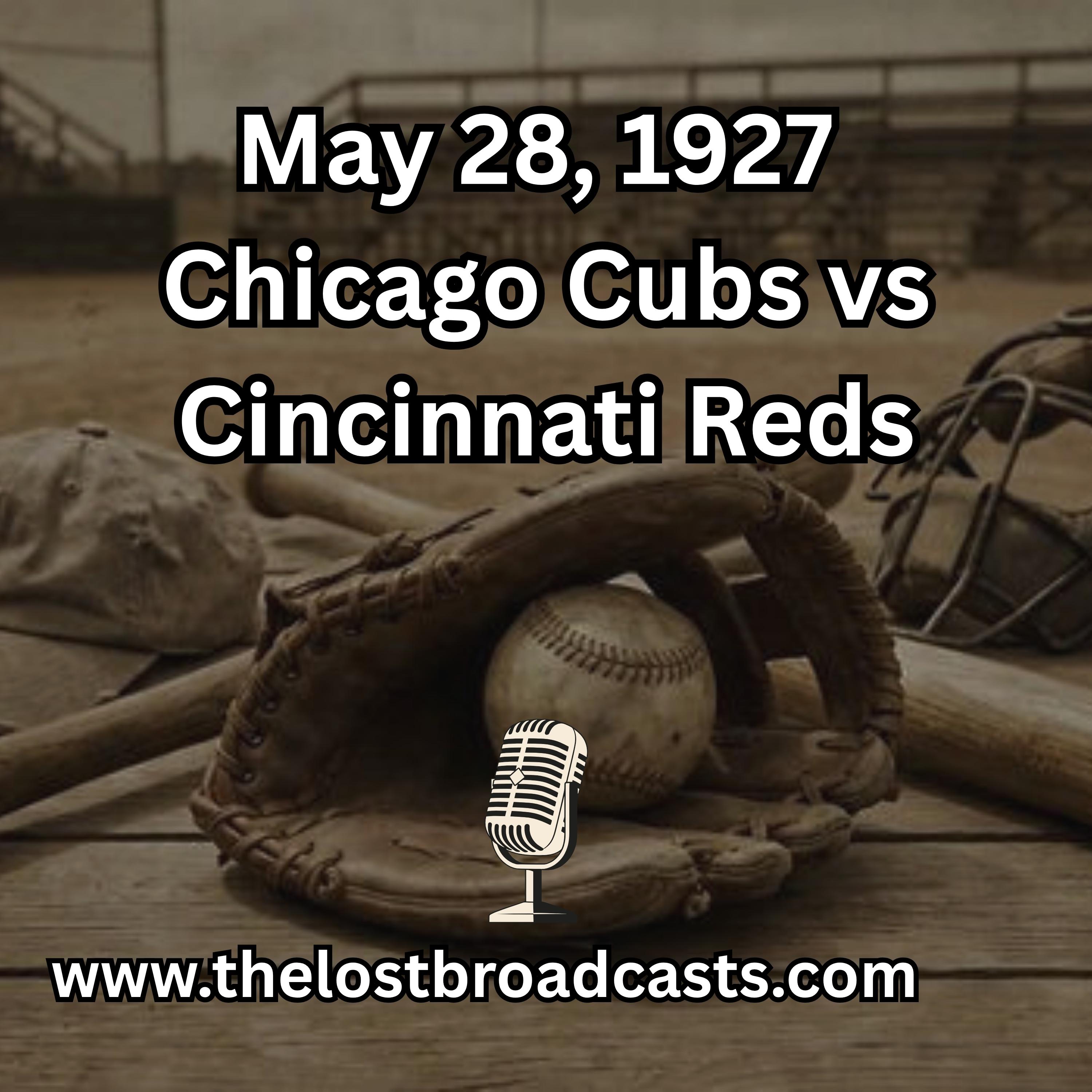 May 28, 1927 Chicago Cubs vs Cincinnati Reds