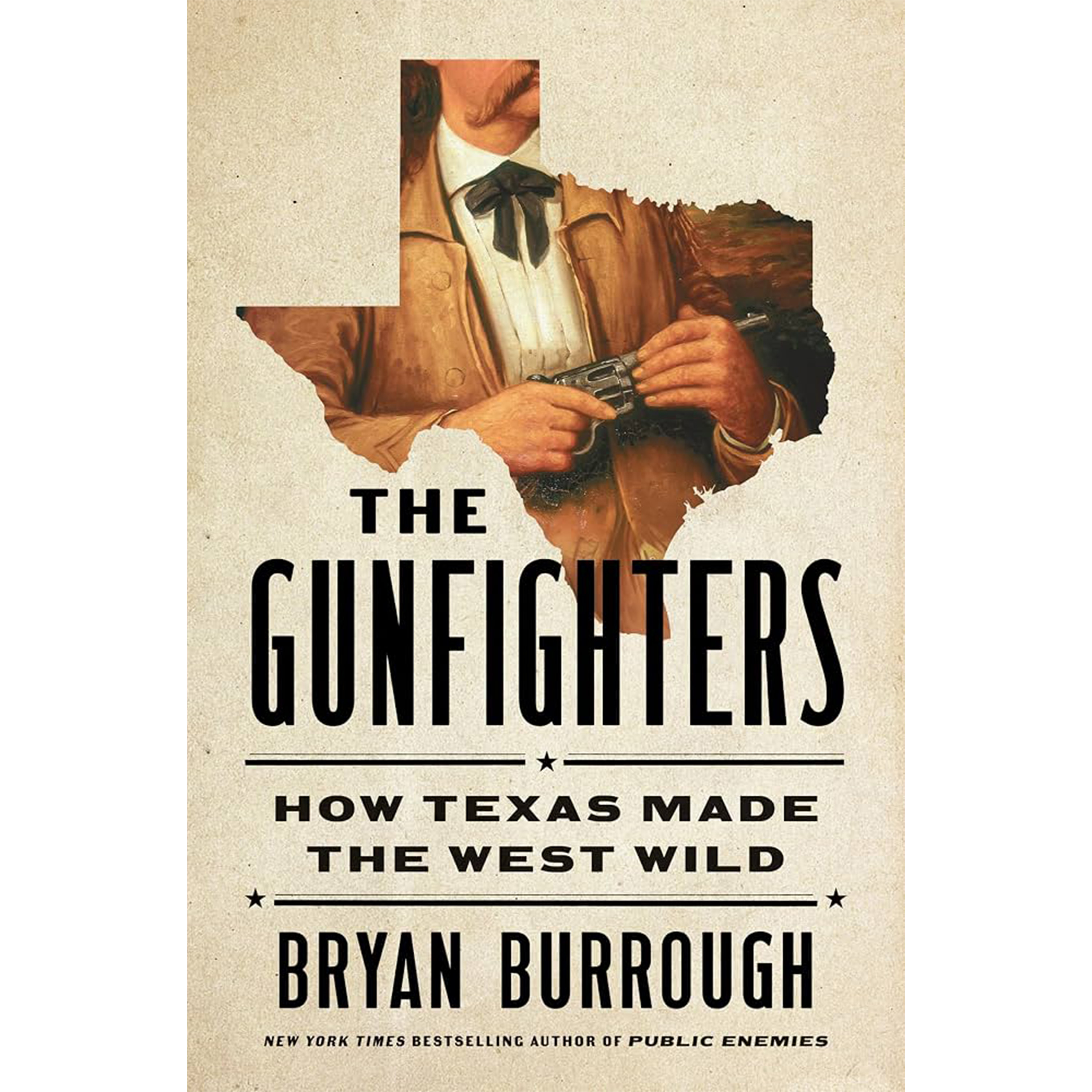 Bryan Burrough - The Gunfighters: How Texas Made the West Wild