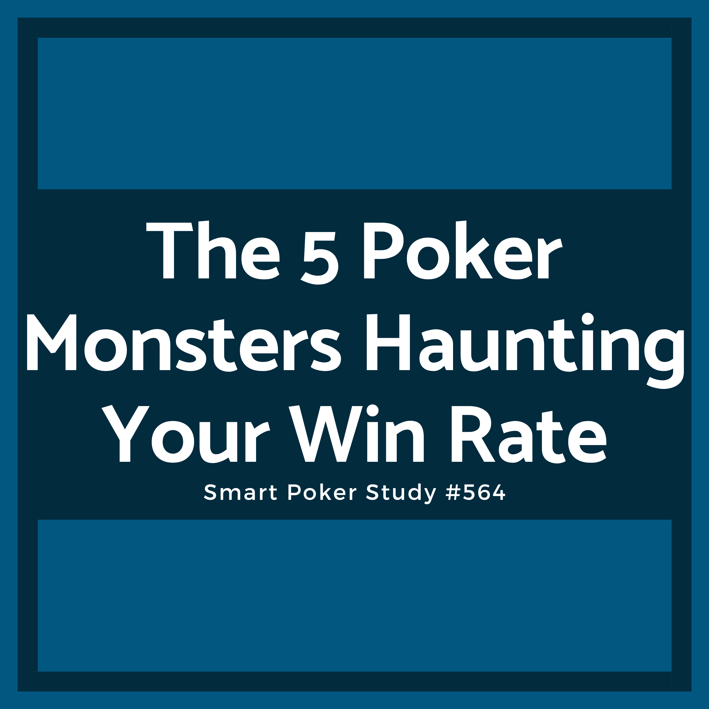 The 5 Poker Monsters Haunting Your Win Rate #564