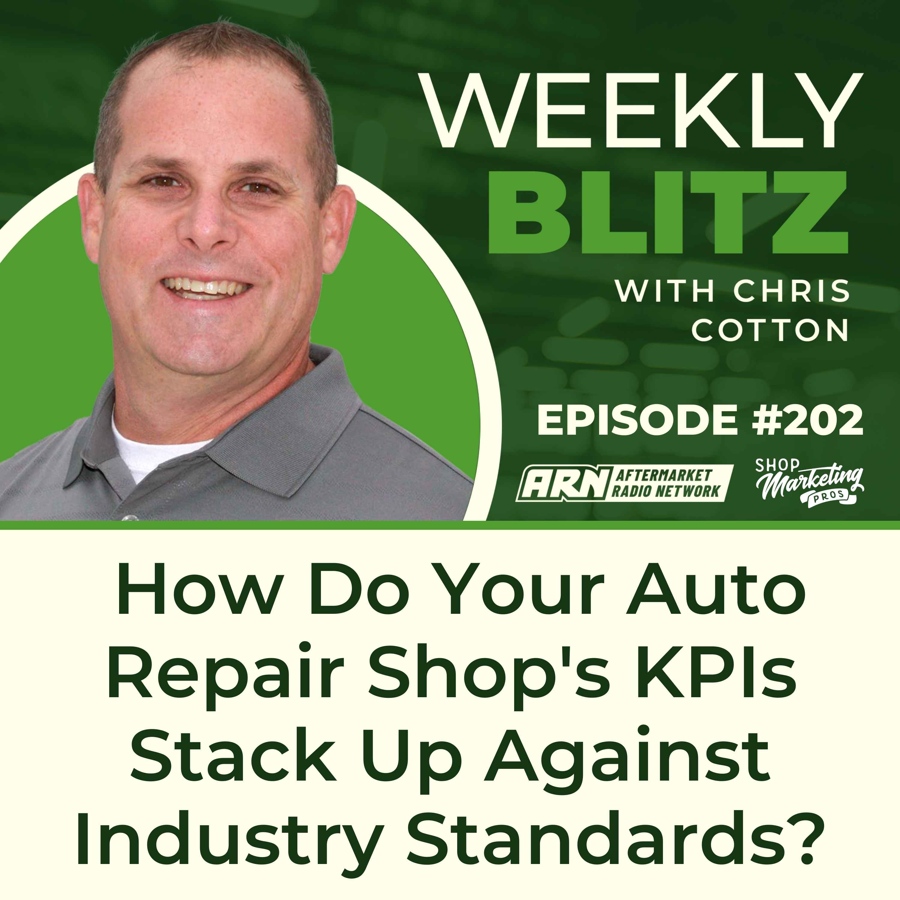 How Do Your Auto Repair Shop's KIPs Stack Against the Industry[E202] - Chris Cotton Weekly Blitz