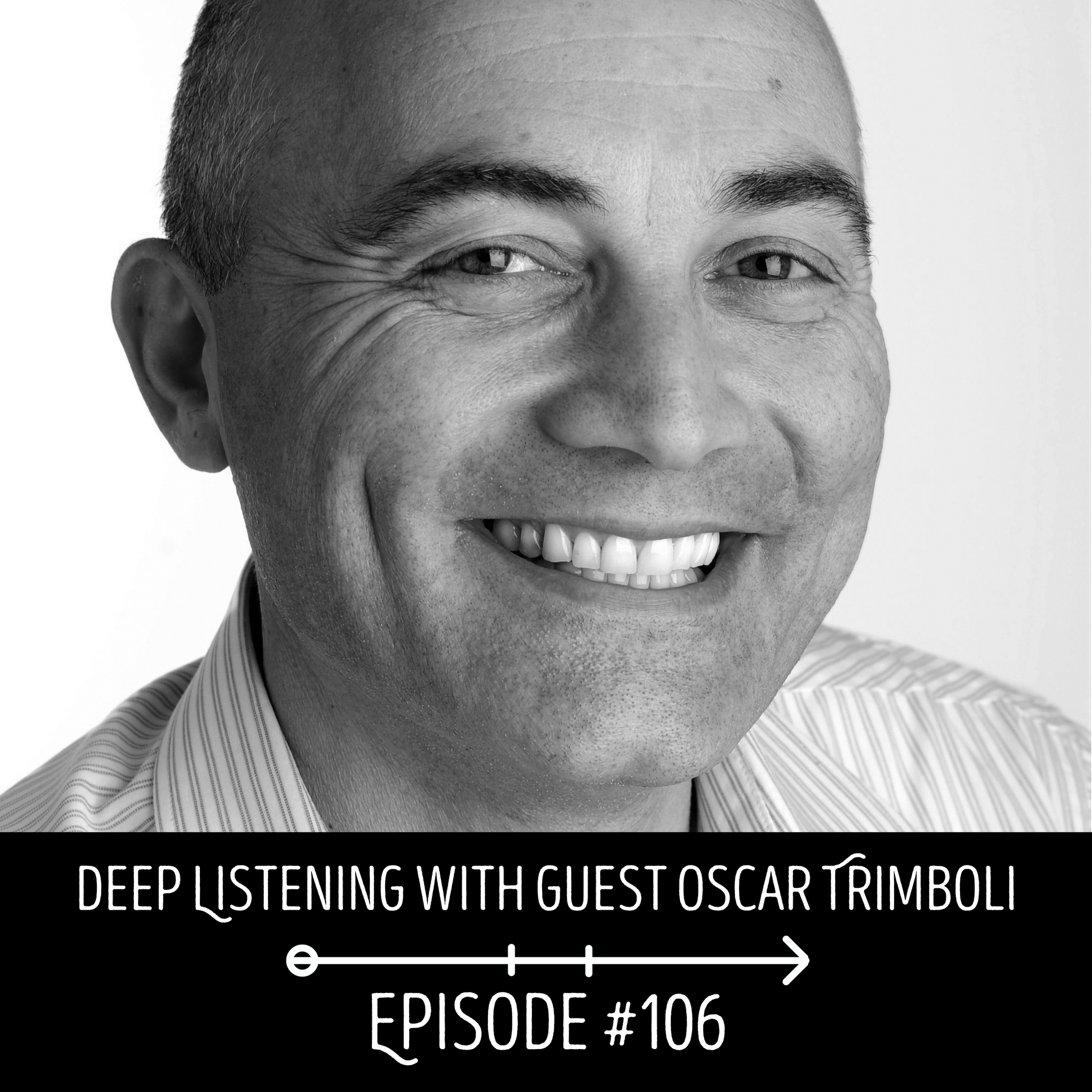 Deep Listening with guest Oscar Trimboli