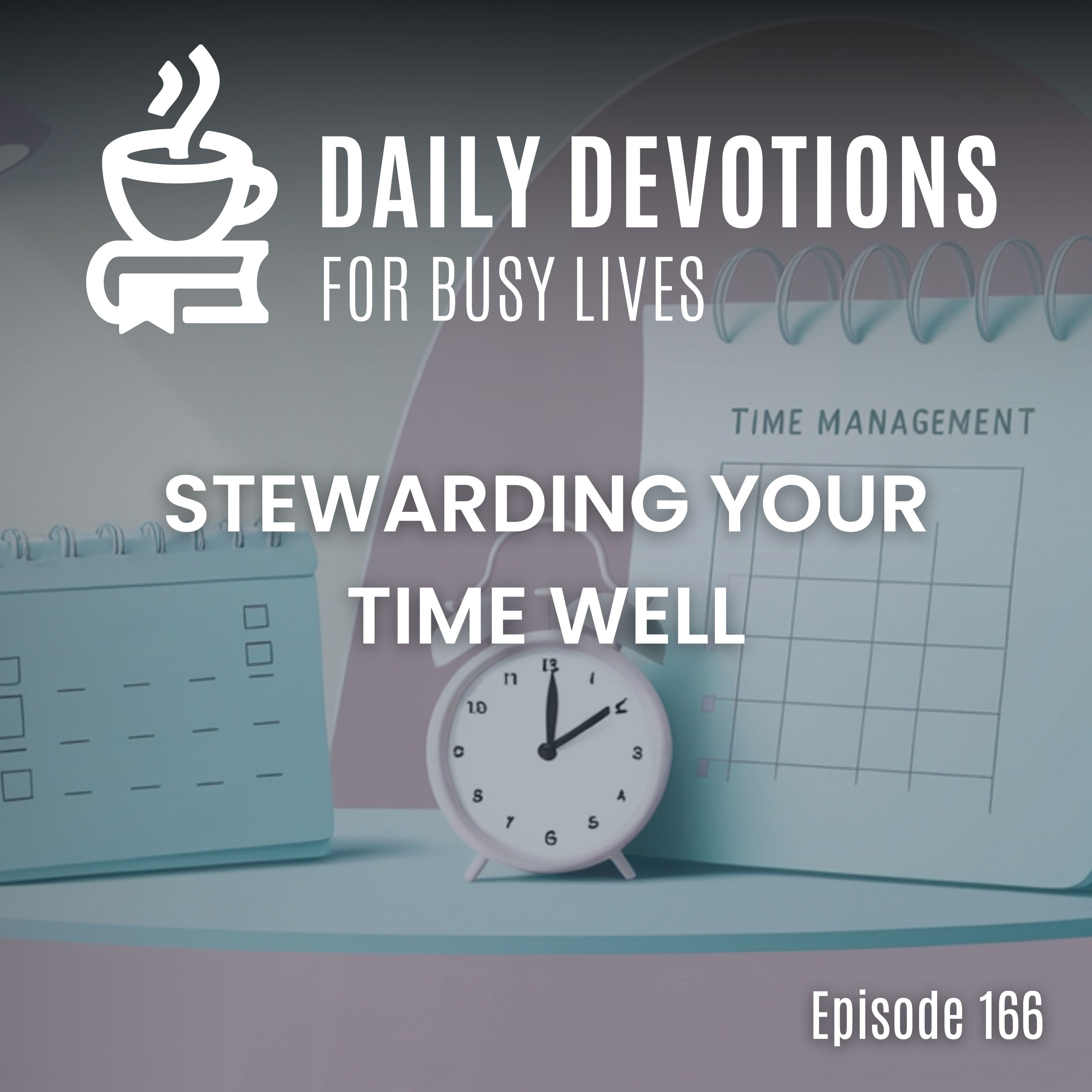 Stewarding Your Time Well