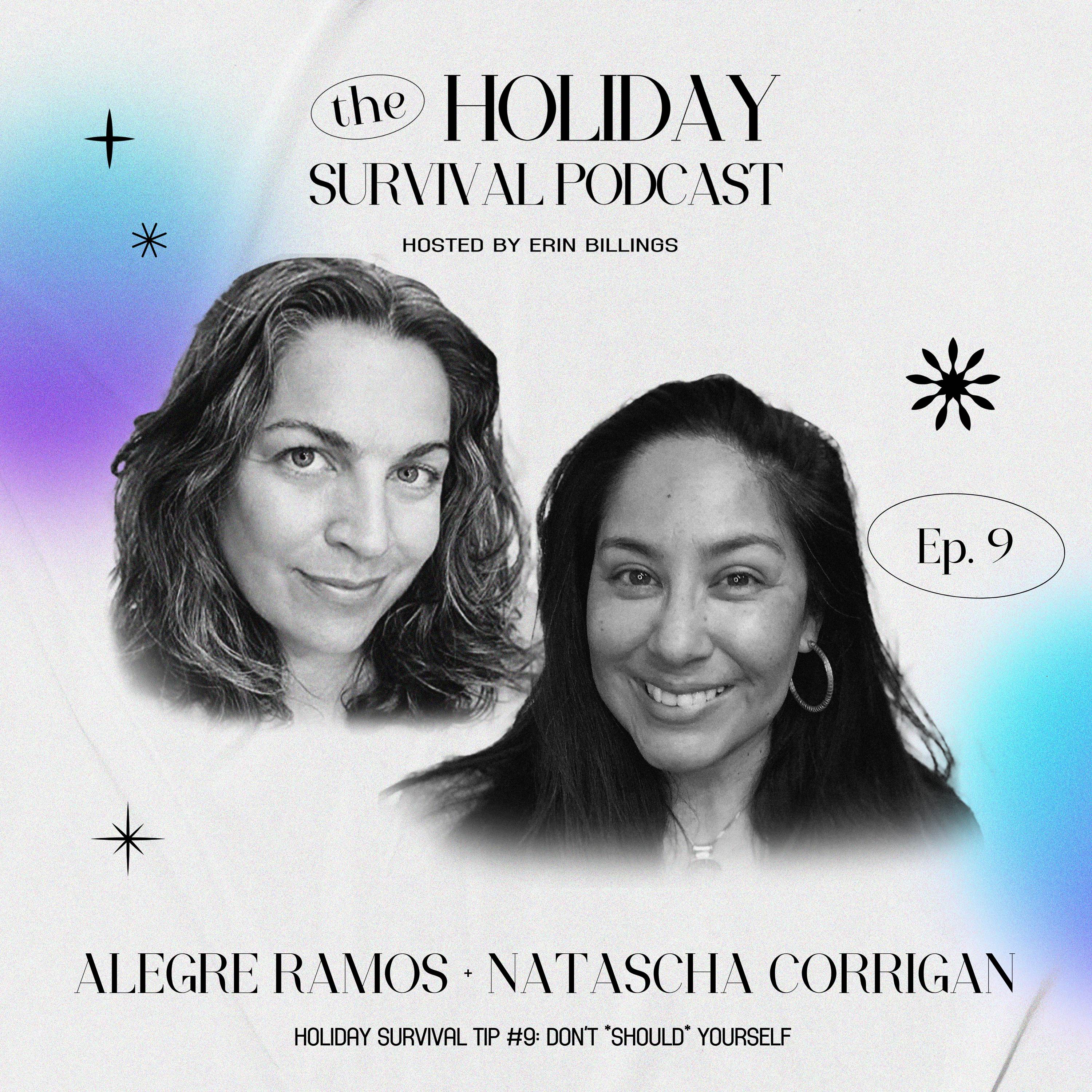 Holiday Survival Tip #9: Don't *Should* Yourself with Alegre Ramos + Natascha Corrigan