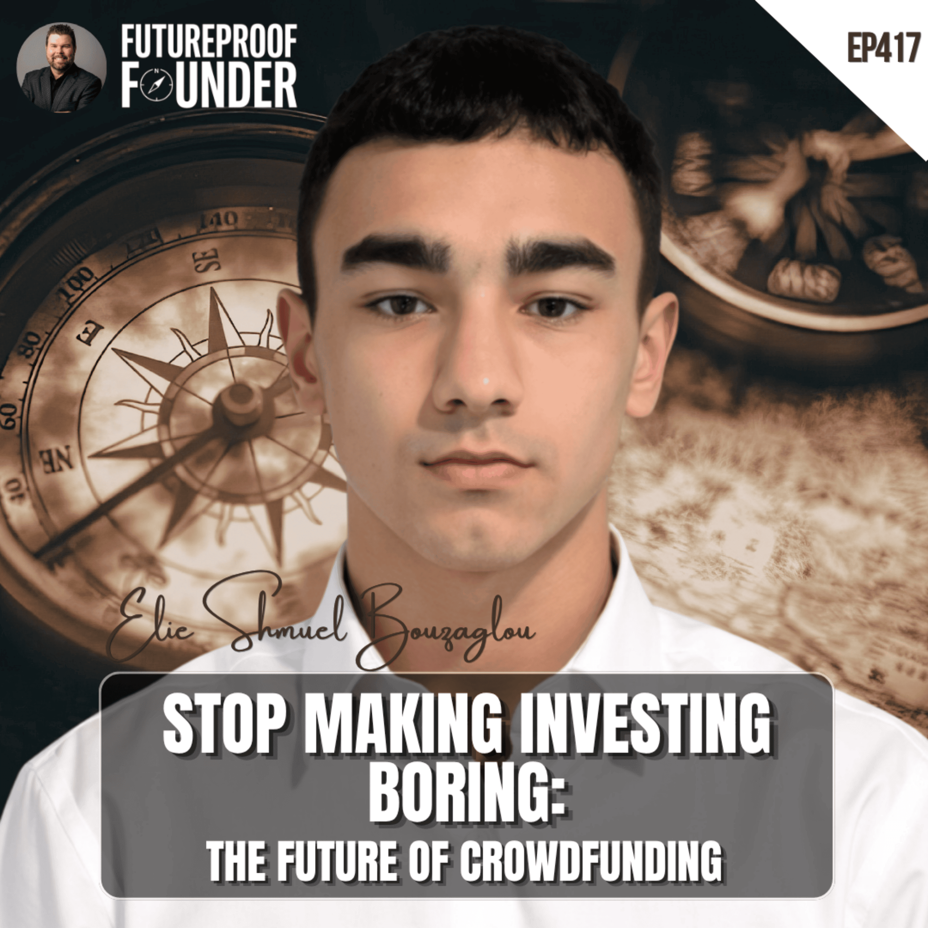 417 | Stop Making Investing Boring: The Future of Crowdfunding | Elie Shmuel Bouzaglou episode artwork