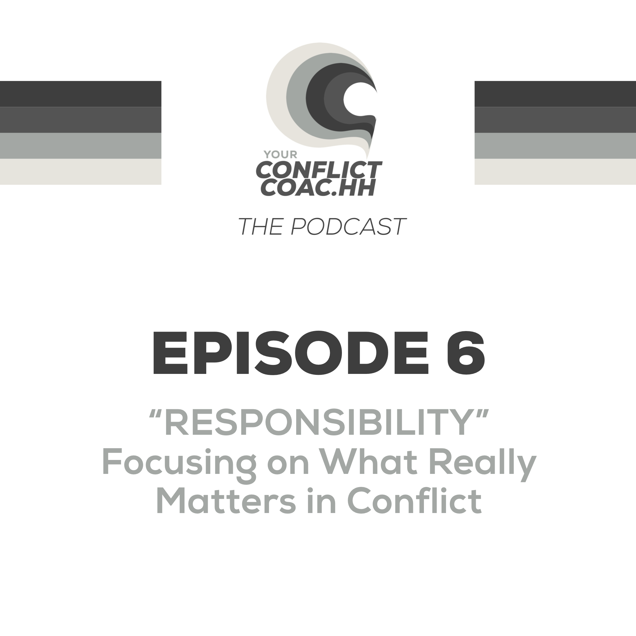 RESPONSIBILITY - Focusing on What Really Matters in Conflict
