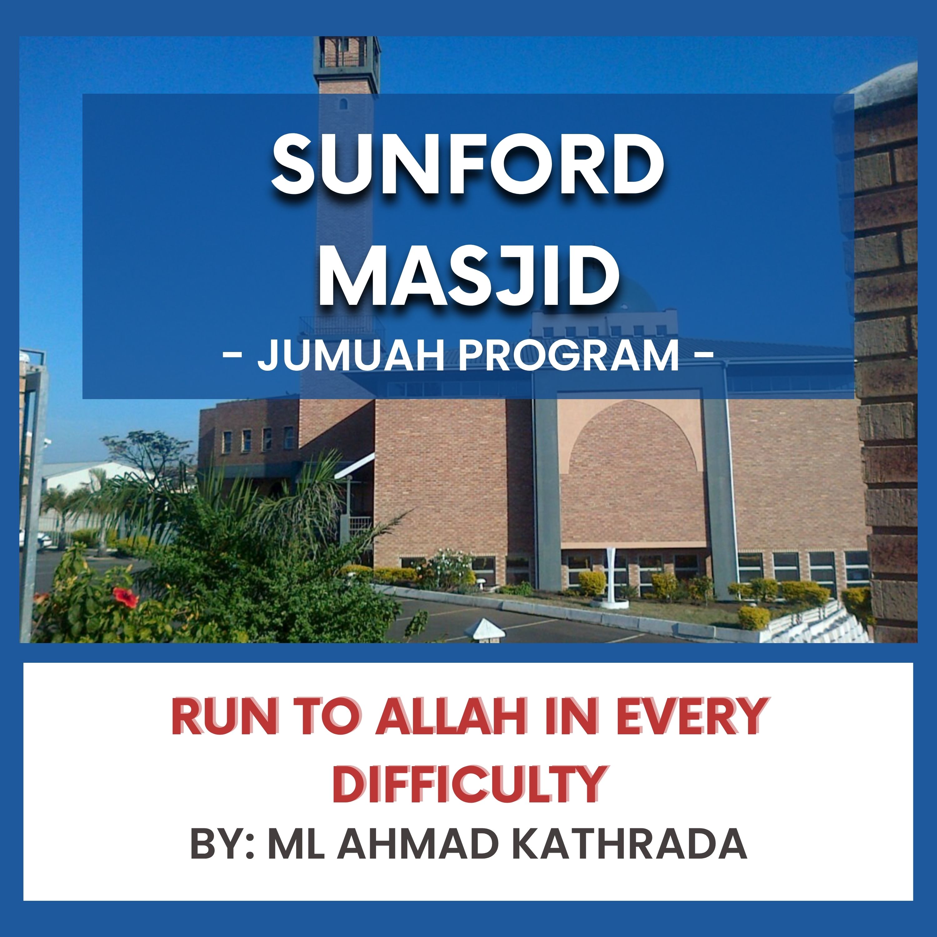 Run to Allah in Every Difficulty by ML Ahmed Kathrada episode artwork