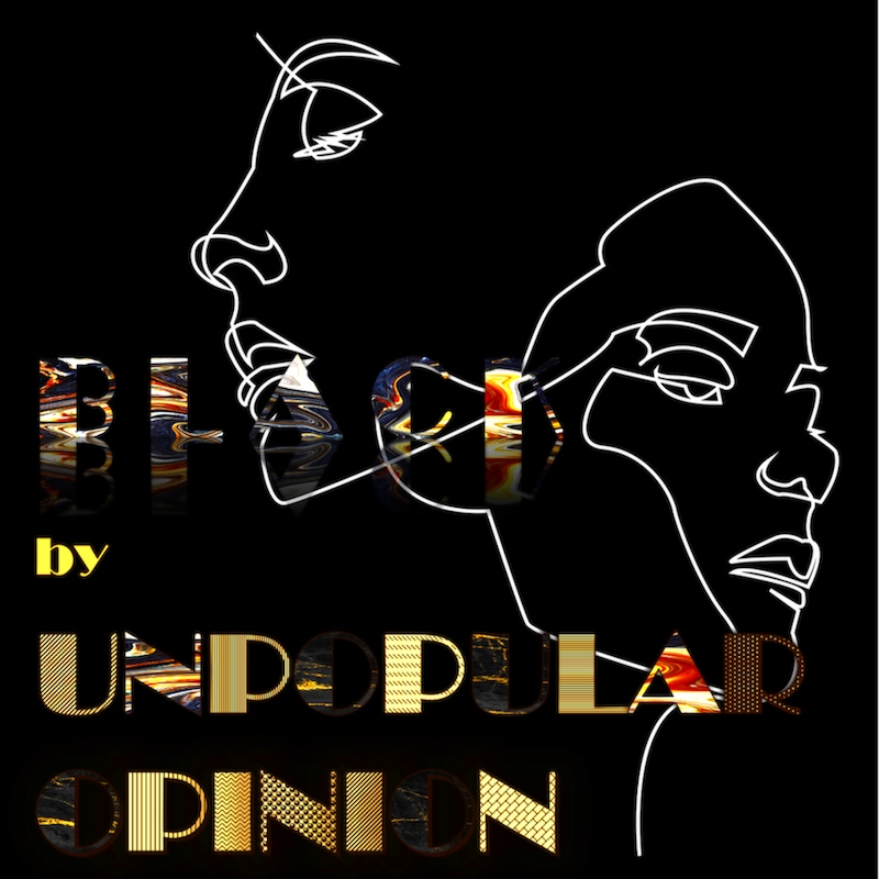 Artwork for podcast Black by Unpopular Opinion