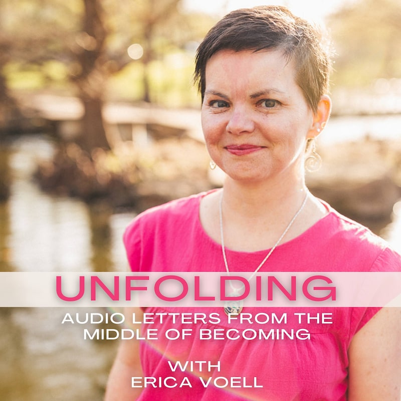Artwork for podcast Unfolding: Audio Letters from the Middle of Becoming