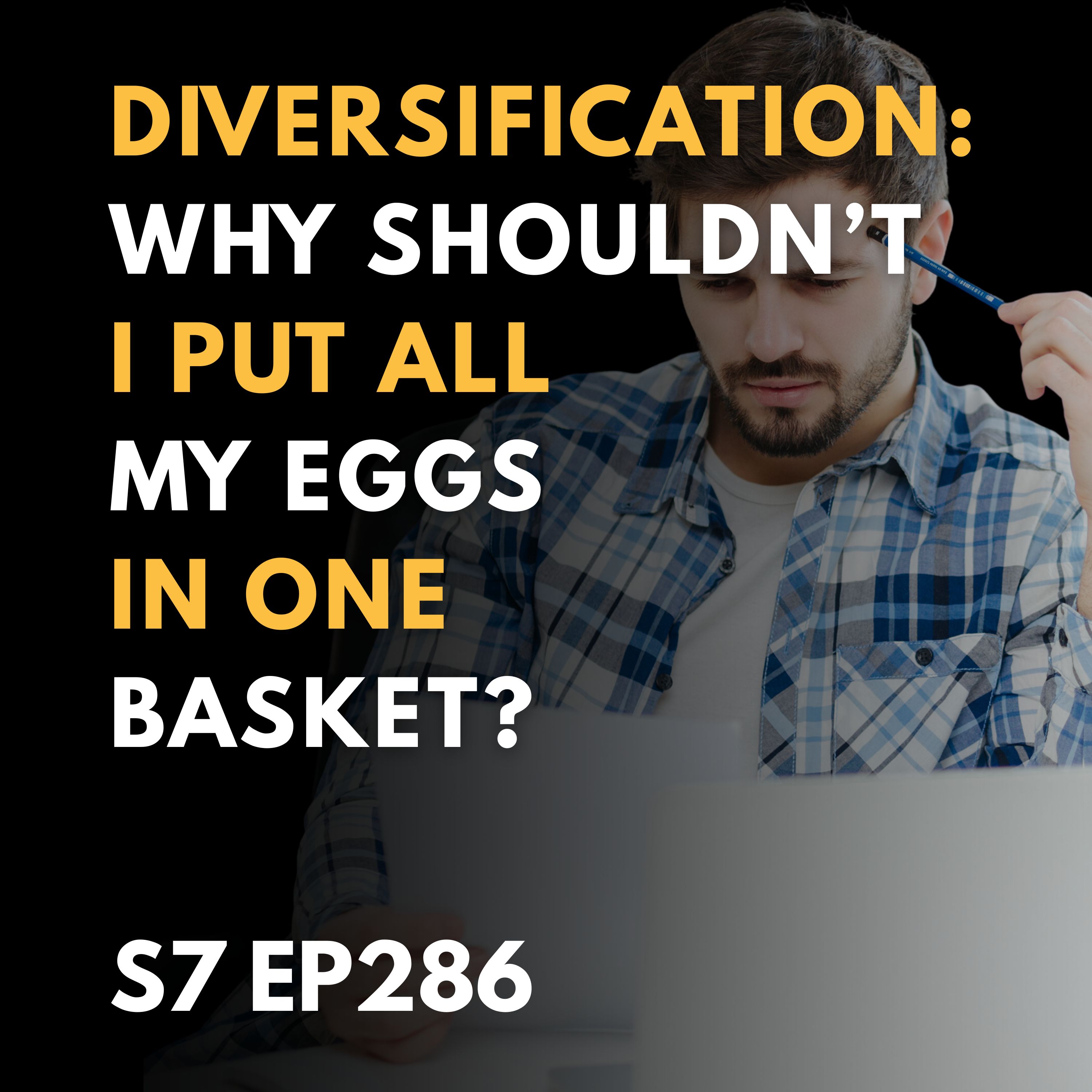 Diversification: Why shouldn’t I put all my eggs in one basket?