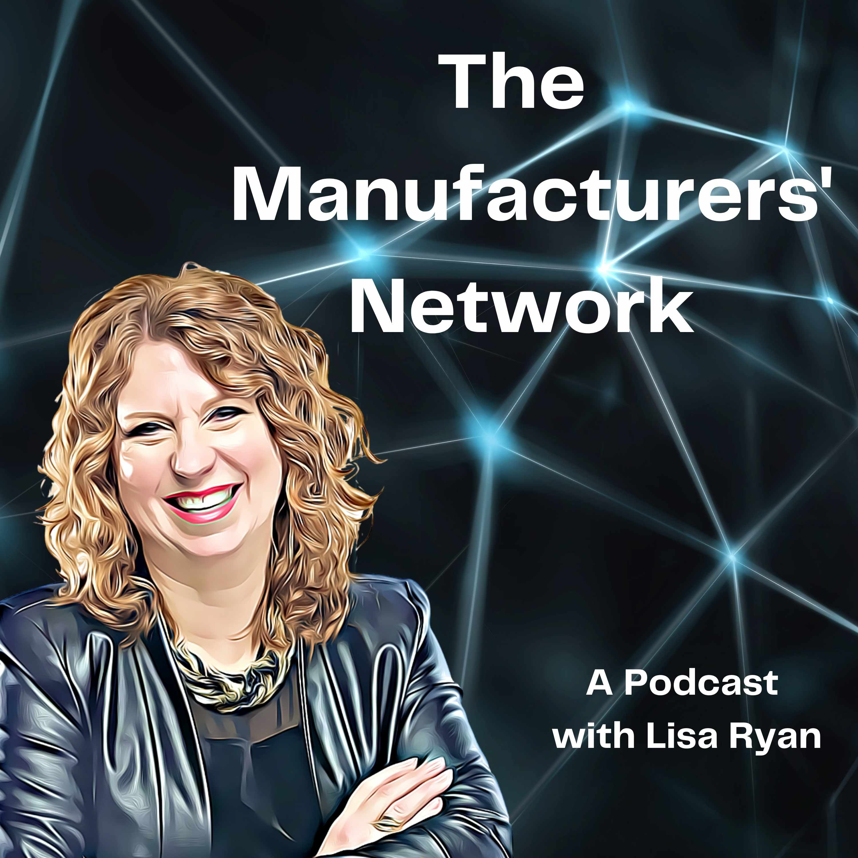 Artwork for podcast The Manufacturers' Network