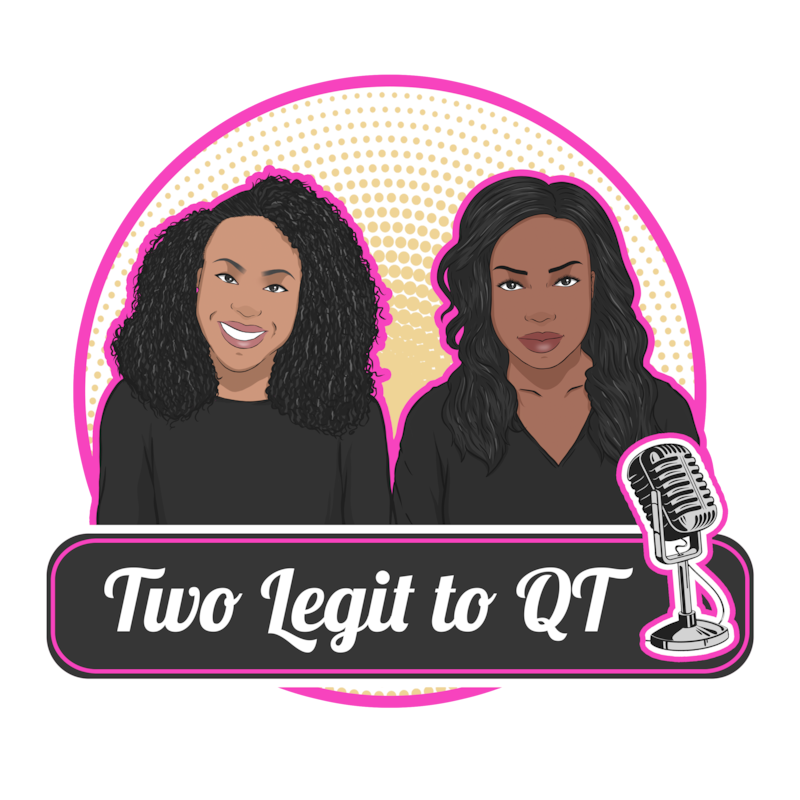 Artwork for podcast Two Legit to QT with Quoia & Tish