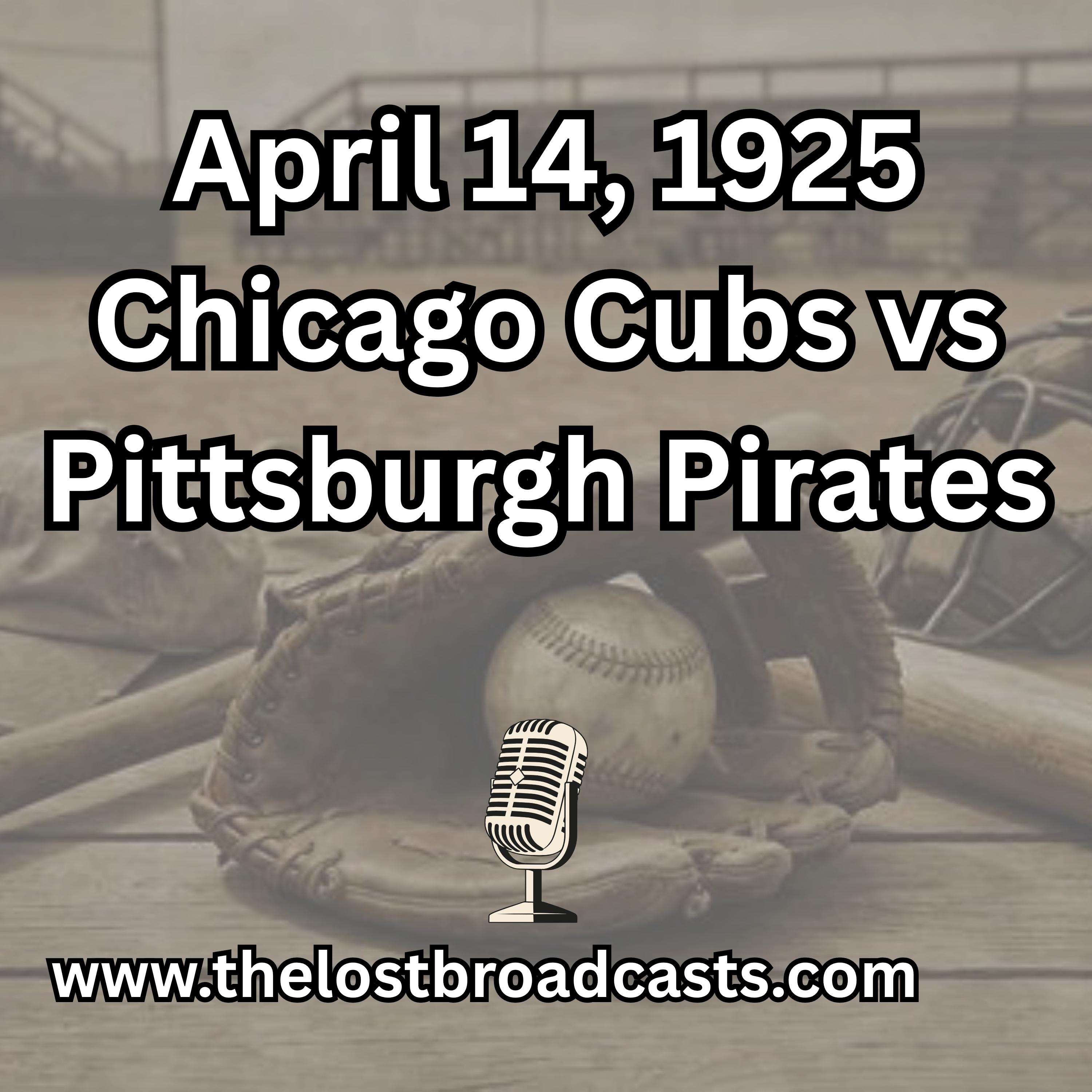 April 14, 1925 Chicago Cubs vs Pittsburgh Pirates
