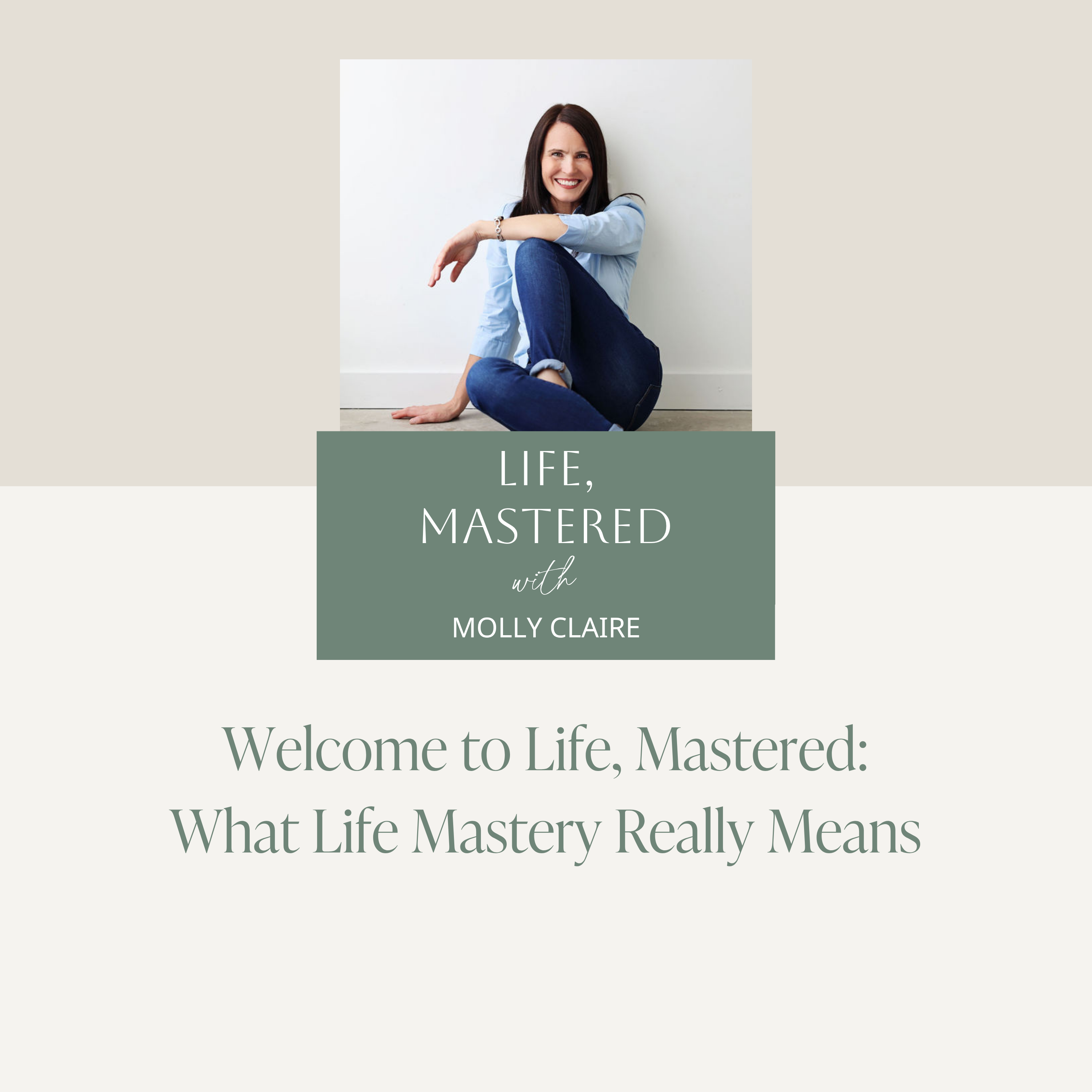 Life, Mastered with Molly Claire