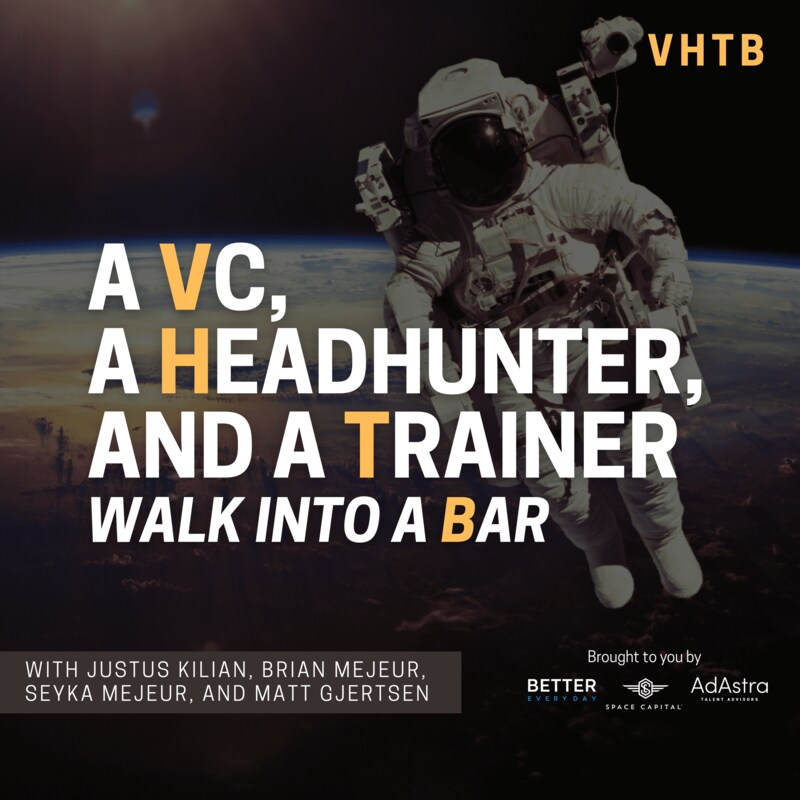 Artwork for podcast A VC, a Headhunter, and a Trainer Walk into a Bar