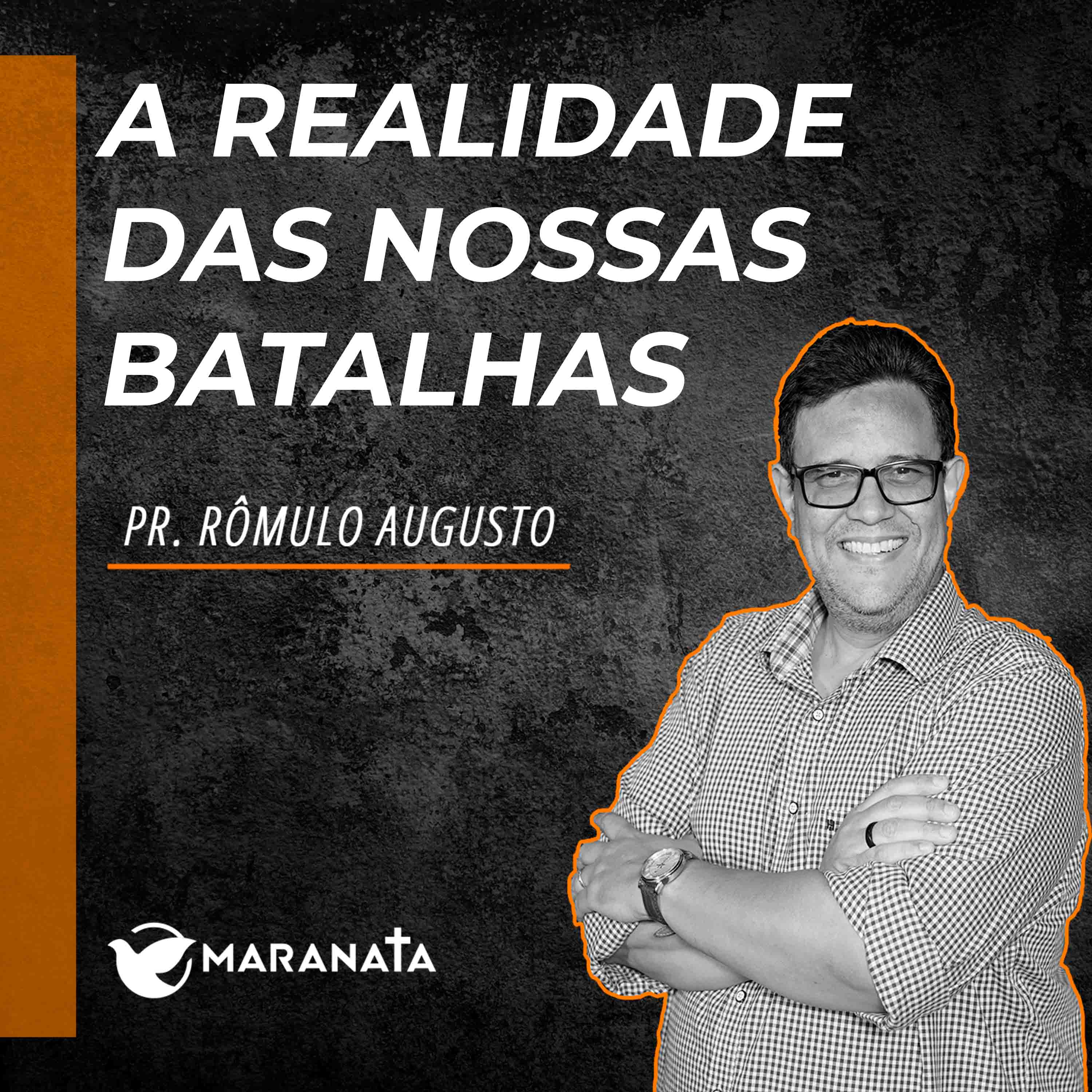 A realidade das nossas batalhas - Pr. Rômulo Augusto episode artwork