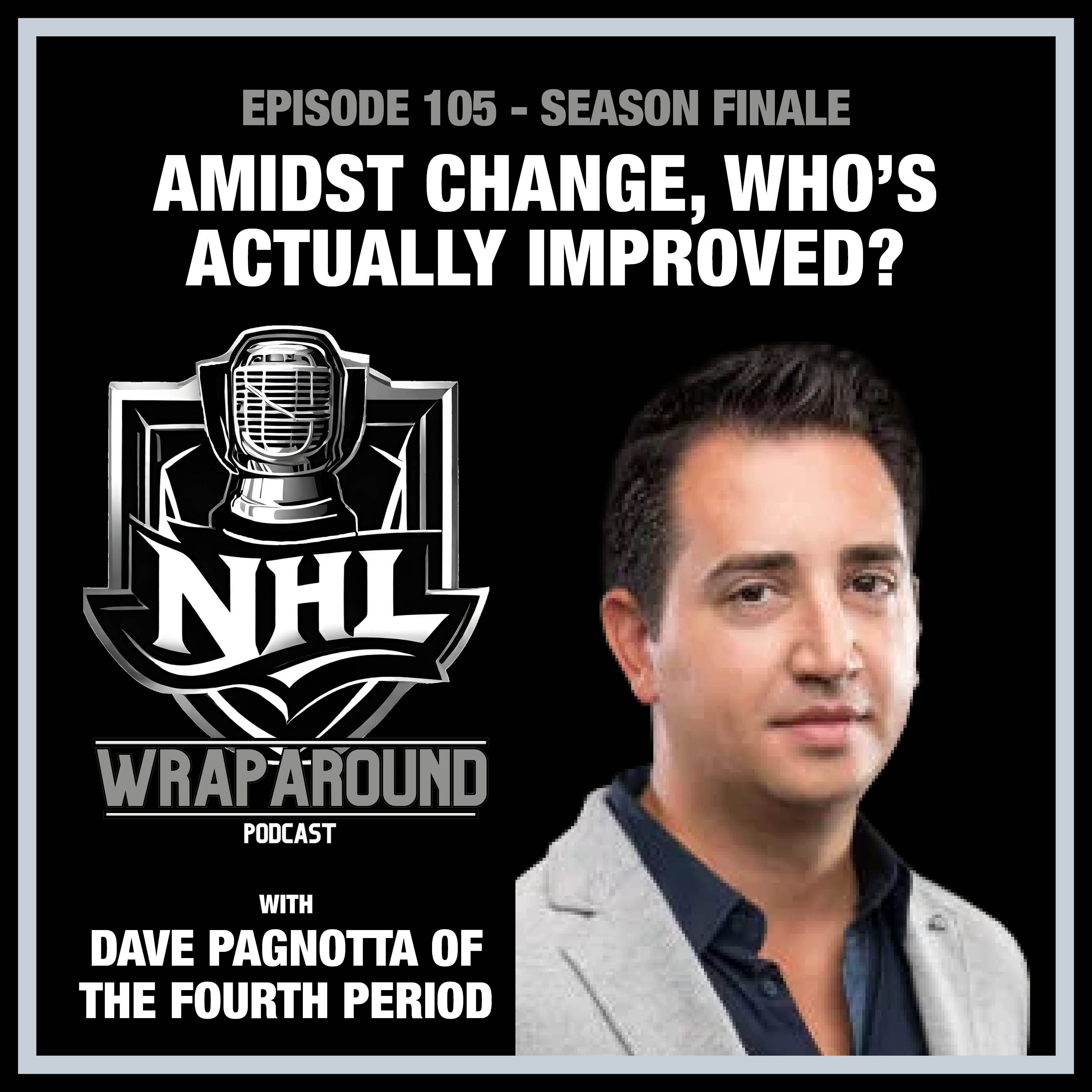 Episode 105 - Amidst Change, Who's Actually Improved? - With Dave Pagnotta of The Fourth Period episode artwork