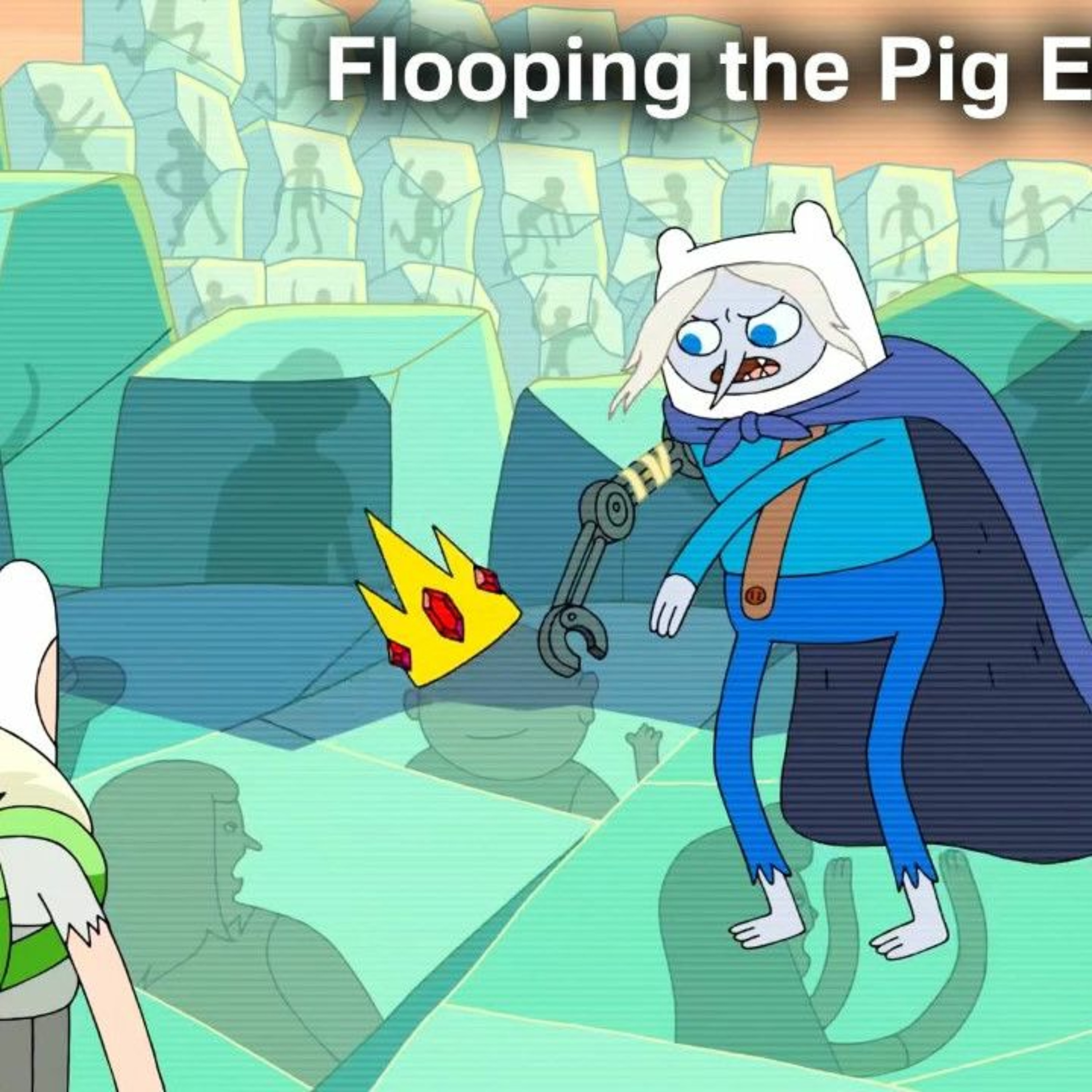 Flooping the Pig - An Adventure Time Podcast