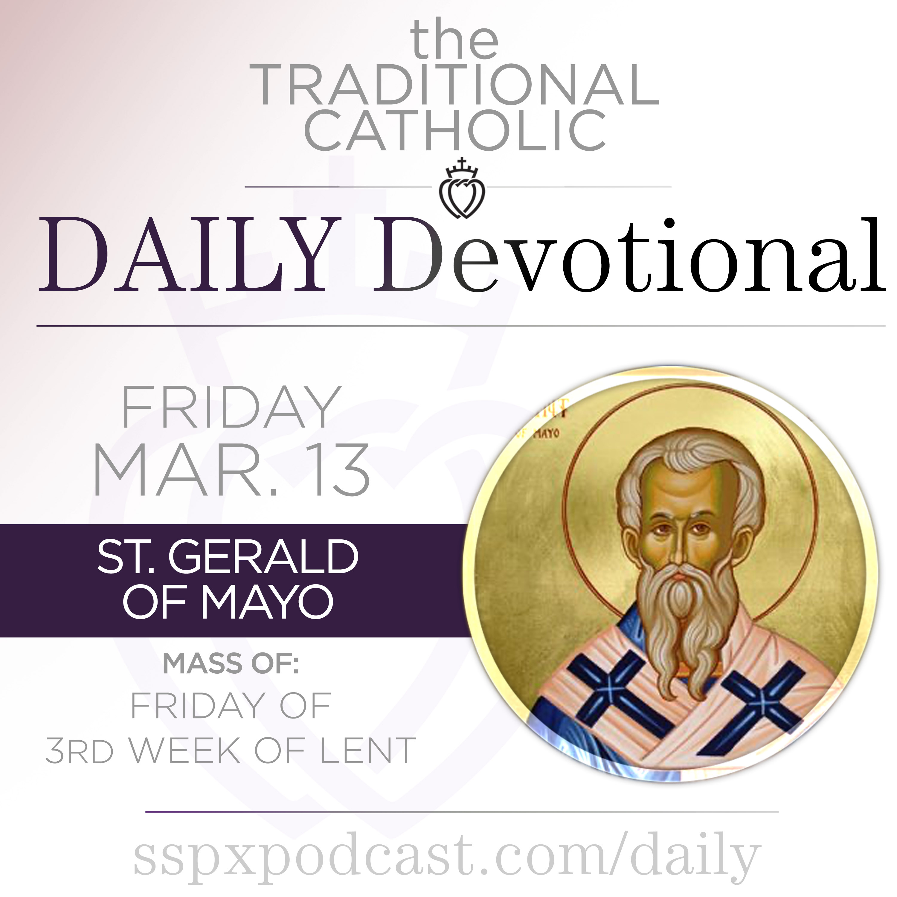 Mar 13 – Fri of 3rd Wk of Lent / S Gerald of Mayo