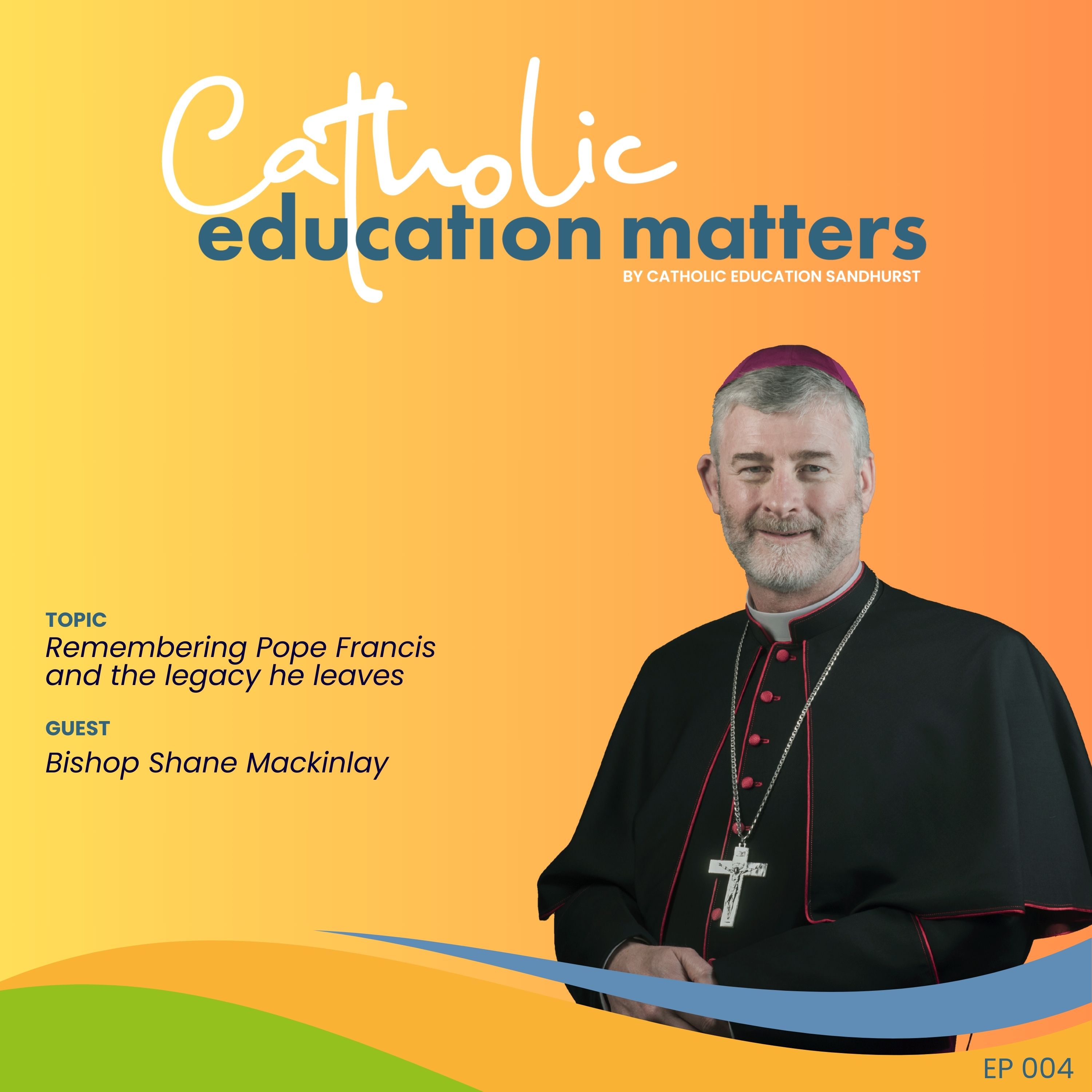 Honouring Pope Francis With Bishop Shane Mackinlay episode artwork