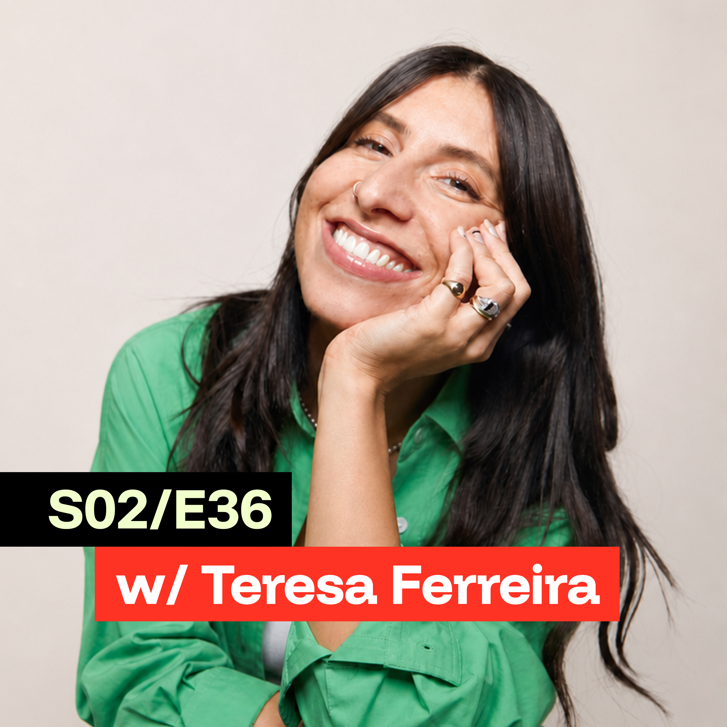 S02/E36 - Teresa Ferreira on Digging Her Way Into Design & Letting Go of the Perfect Day