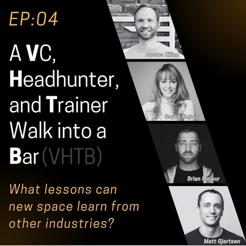 Artwork for podcast A VC, a Headhunter, and a Trainer Walk into a Bar