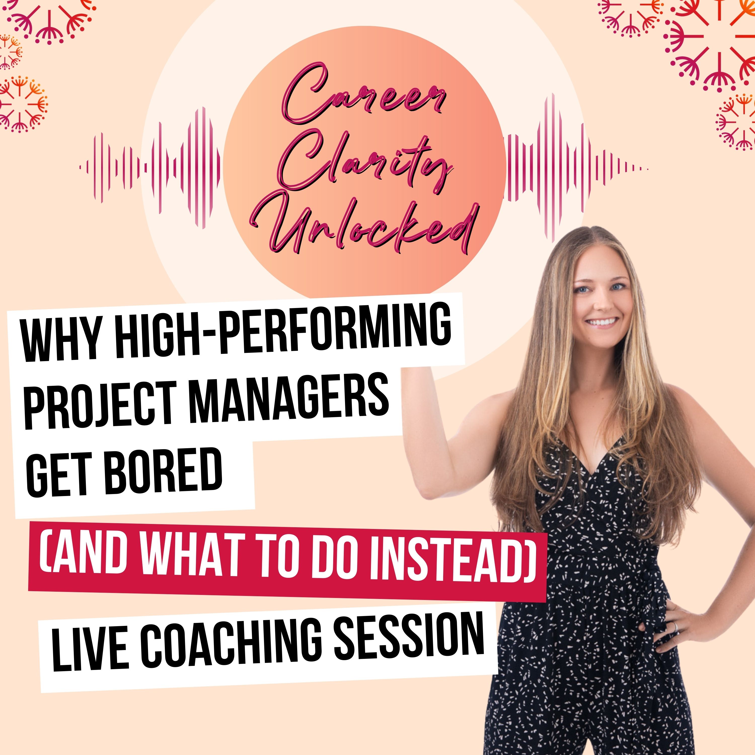 Why High-Performing Project Managers Get Bored (and What to Do Instead) | Live Coaching Session